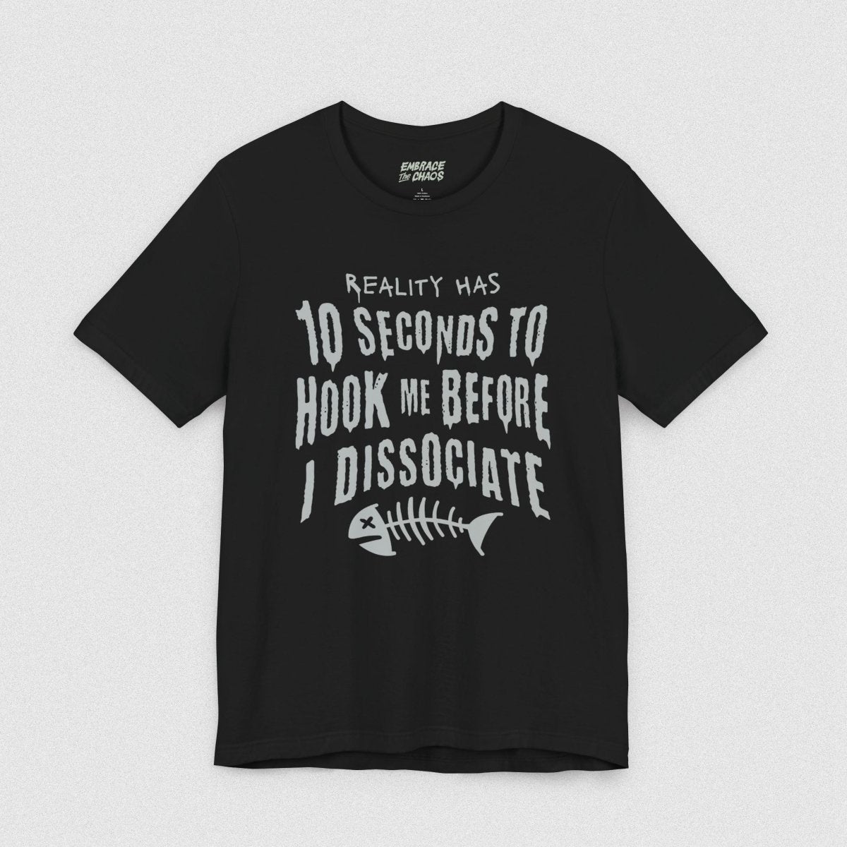 10 SEC BEFORE I DISSOCIATE TEE XS Black - Embrace The Chaos mental health humor apparel