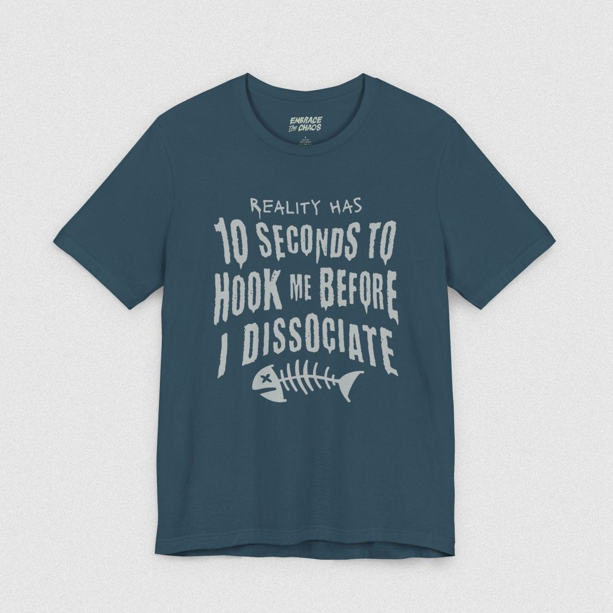 10 SEC BEFORE I DISSOCIATE TEE XS Deep Teal - Embrace The Chaos mental health humor apparel