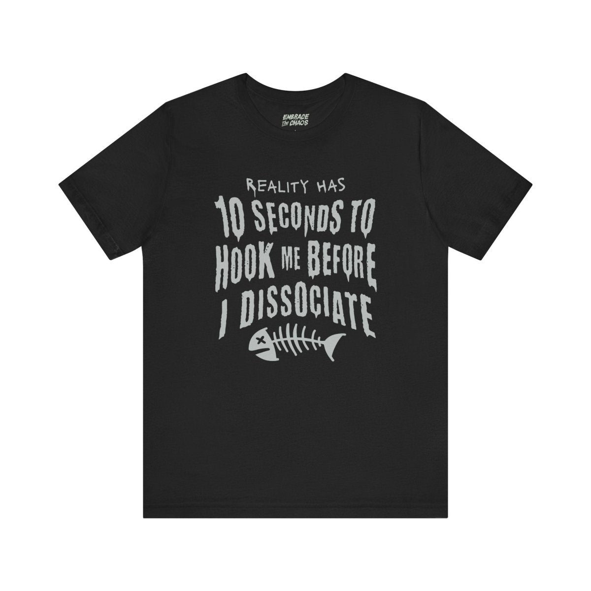 10 SEC BEFORE I DISSOCIATE TEE XS Black - Embrace The Chaos mental health humor apparel
