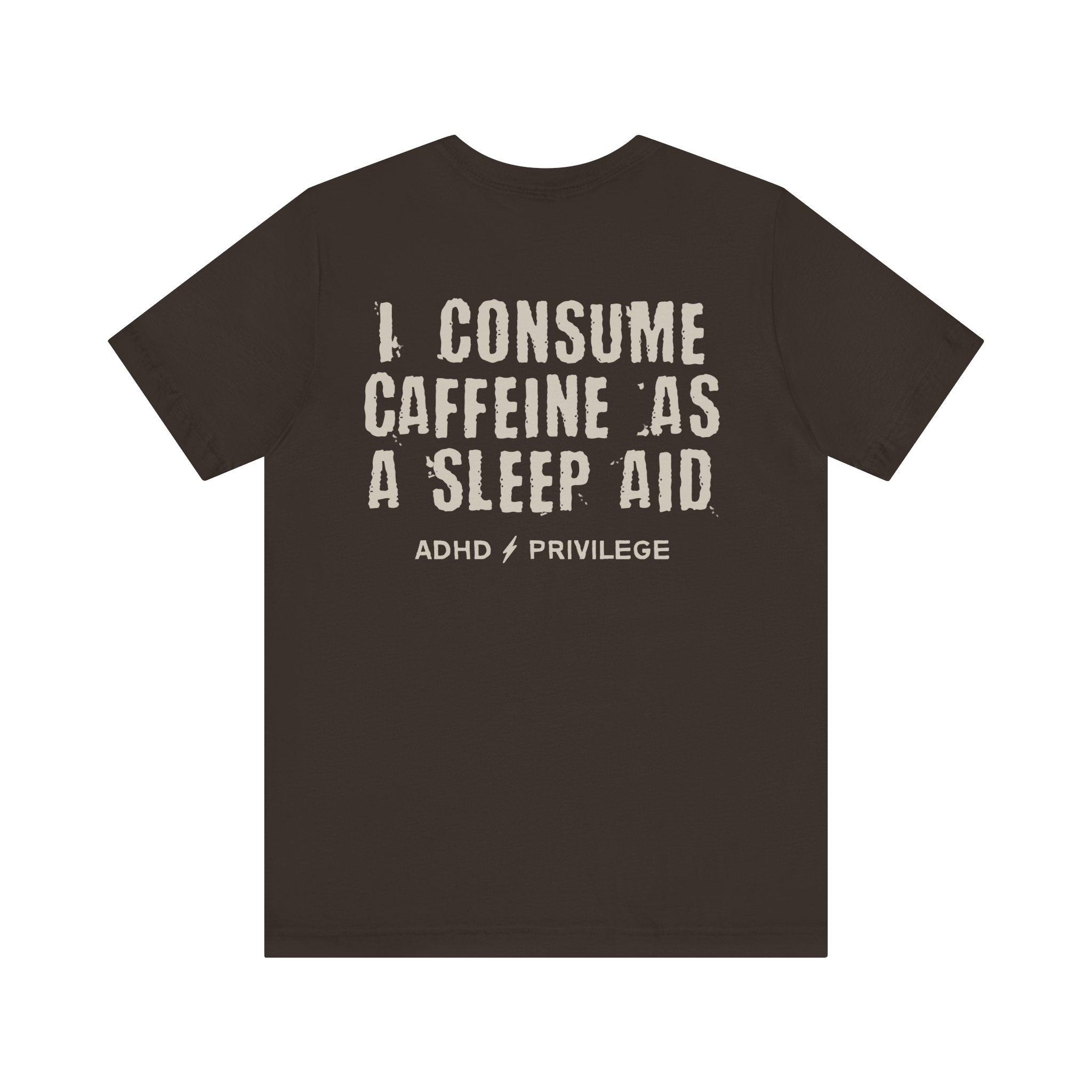 CAFFEIN IS MY SLEEP AID T-SHIRT