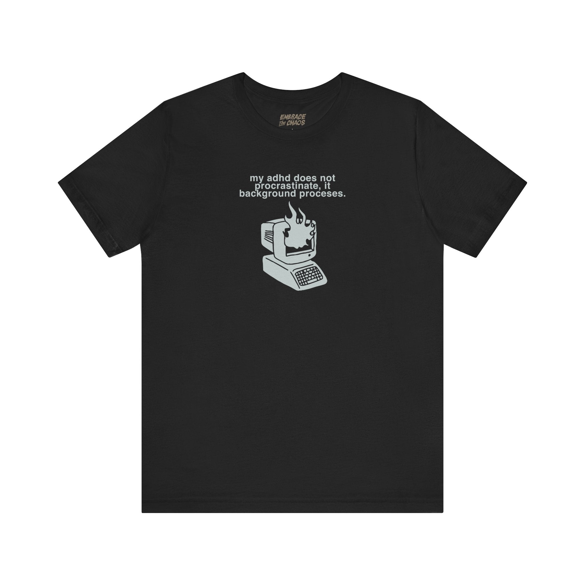 MY ADHD DOESN'T PROCRASTINATE TEE