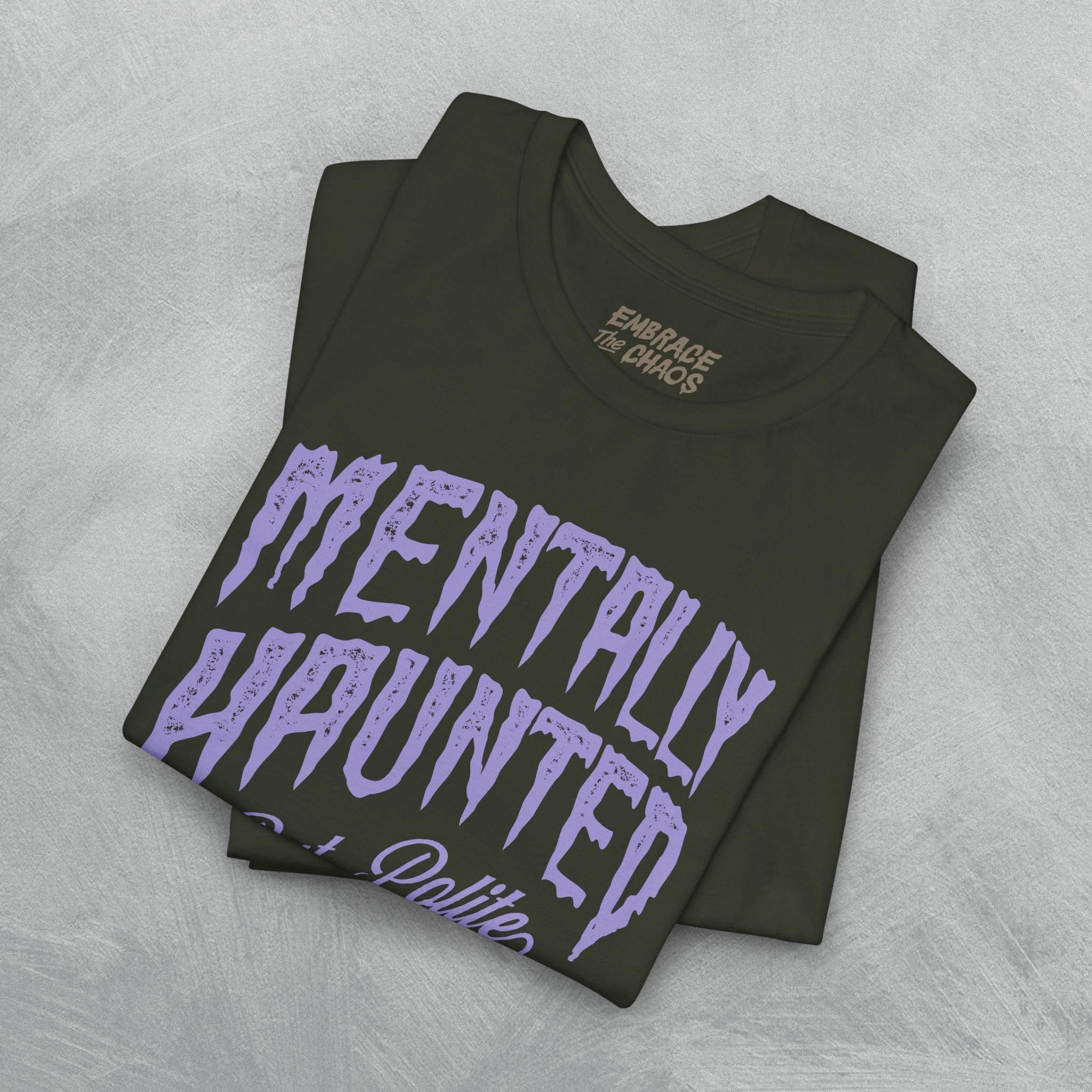MENTALLY HAUNTED BUT POLITE TEE