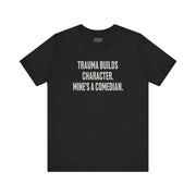 TRAUMA MADE ME FUNNIER TEE