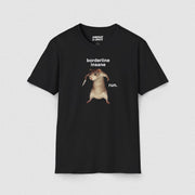 BORDERLINE INSANE TEE