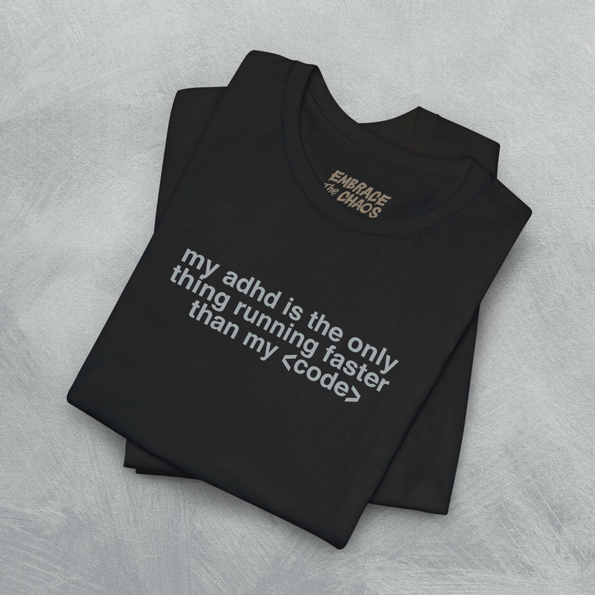 MY ADHD RUNNING FASTER THAN MY CODE TEE