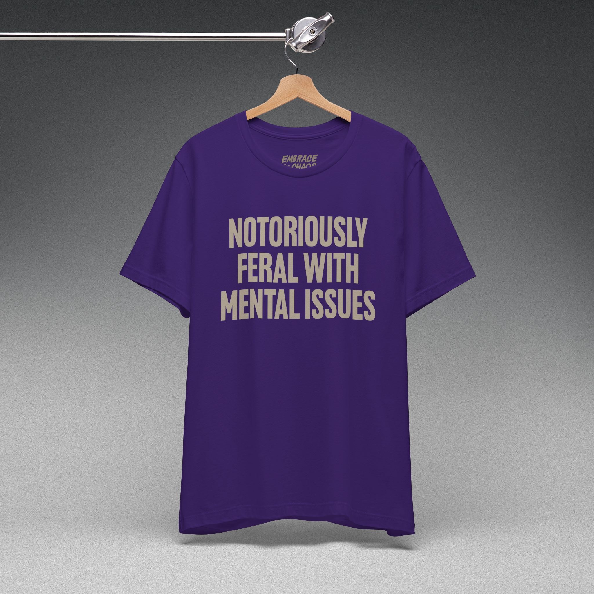 NOTORIOUSLY FERAL WITH MENTAL ISSUES TEE