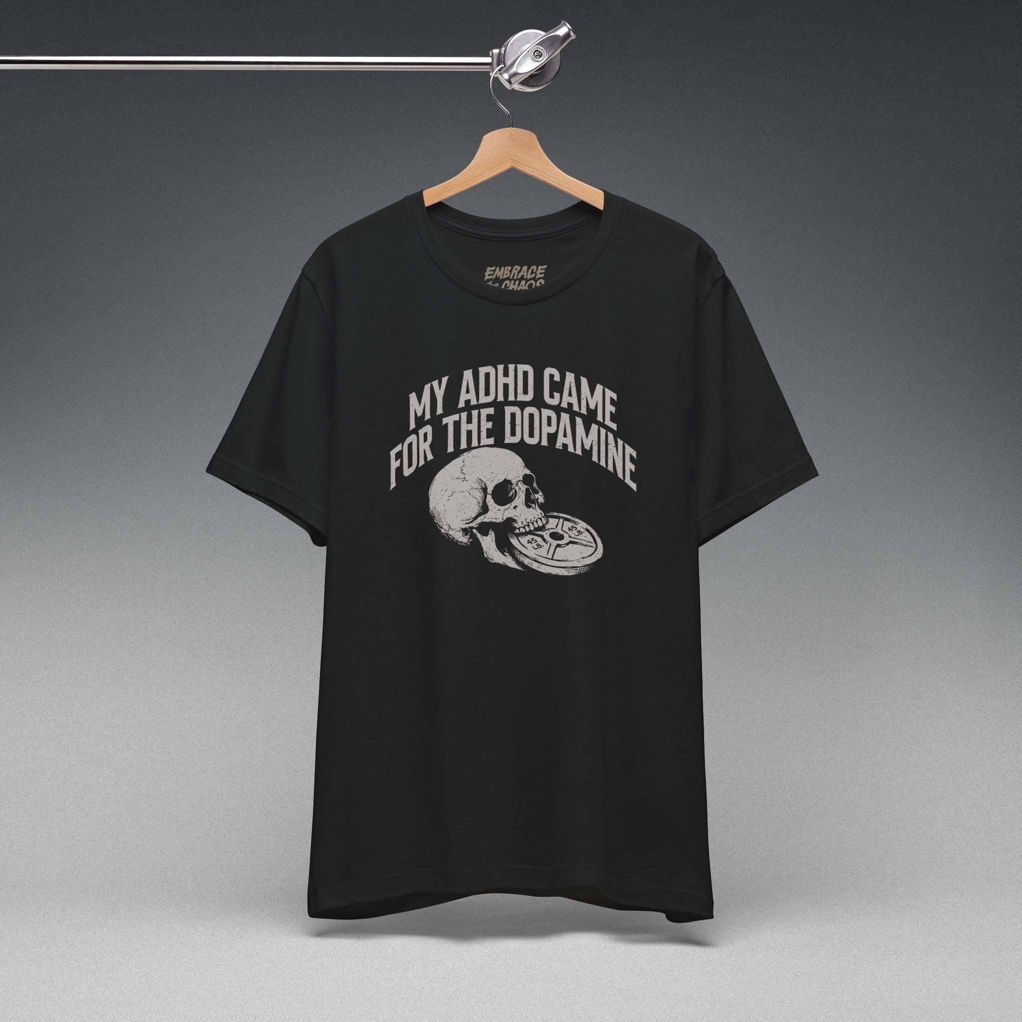 MY ADHD CAME FOR THE DOPAMINE TEE