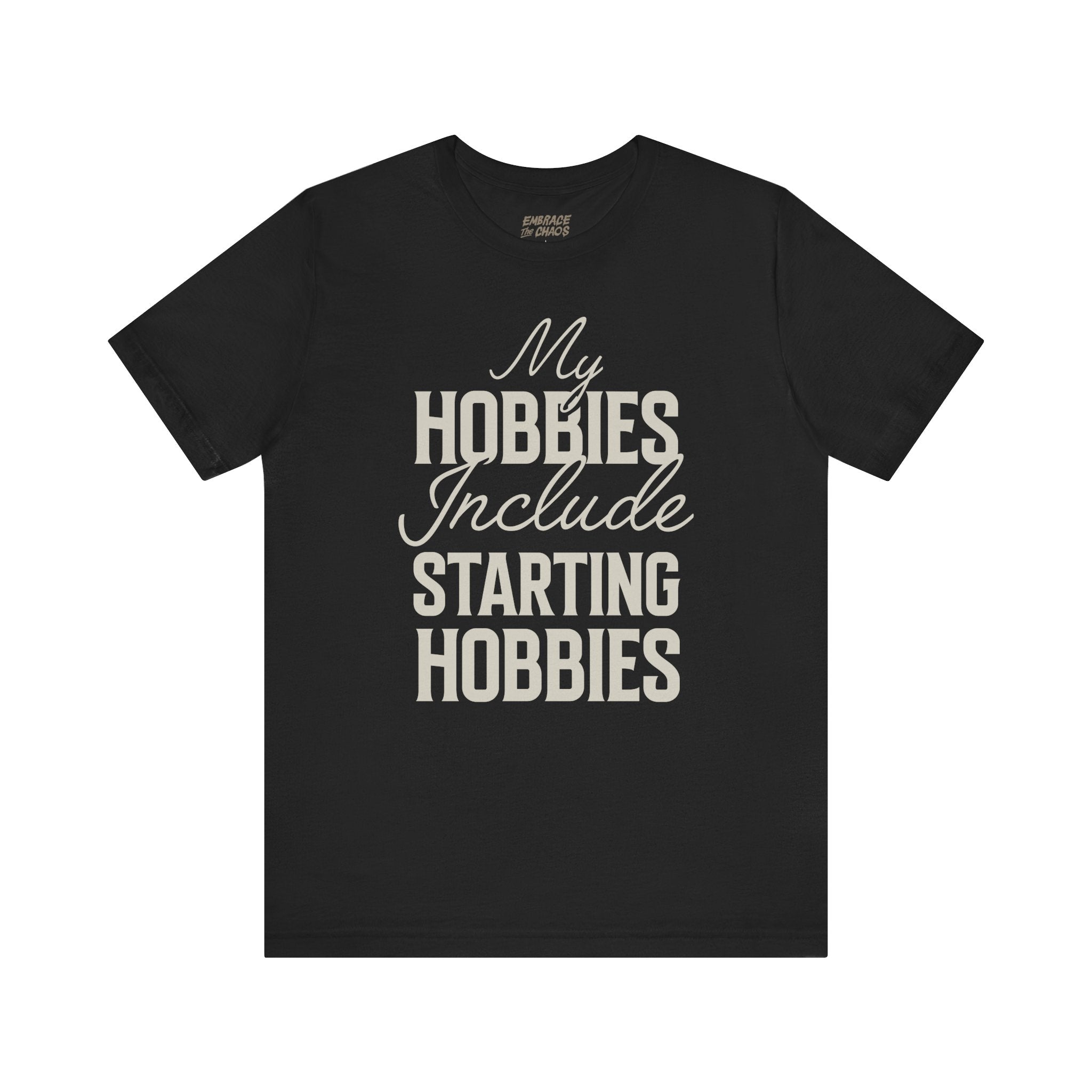 MY HOBBIES INCLUDE STARTING HOBBIES TEE