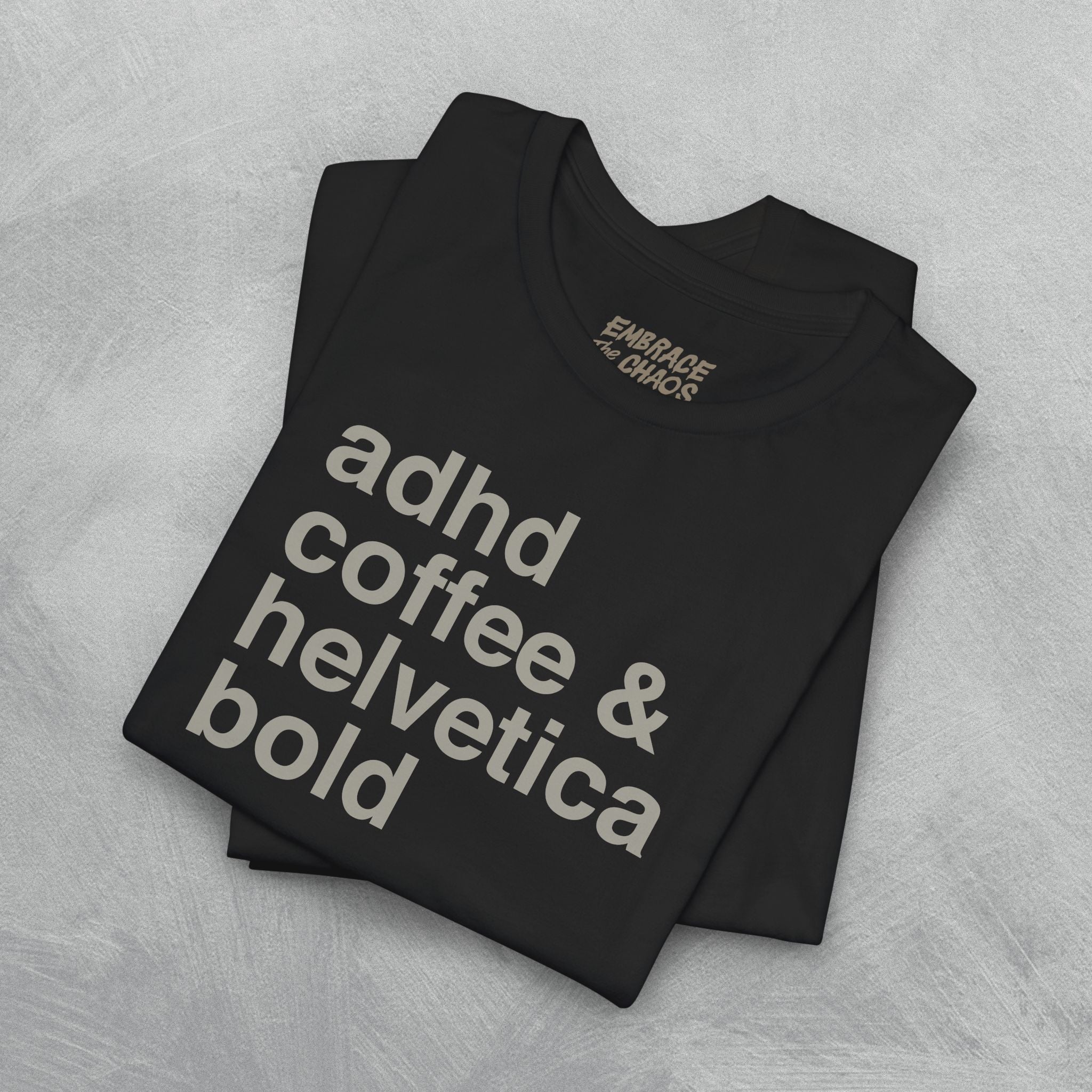ADHD, COFFE & HELVETICA BOLD T-SHIRT