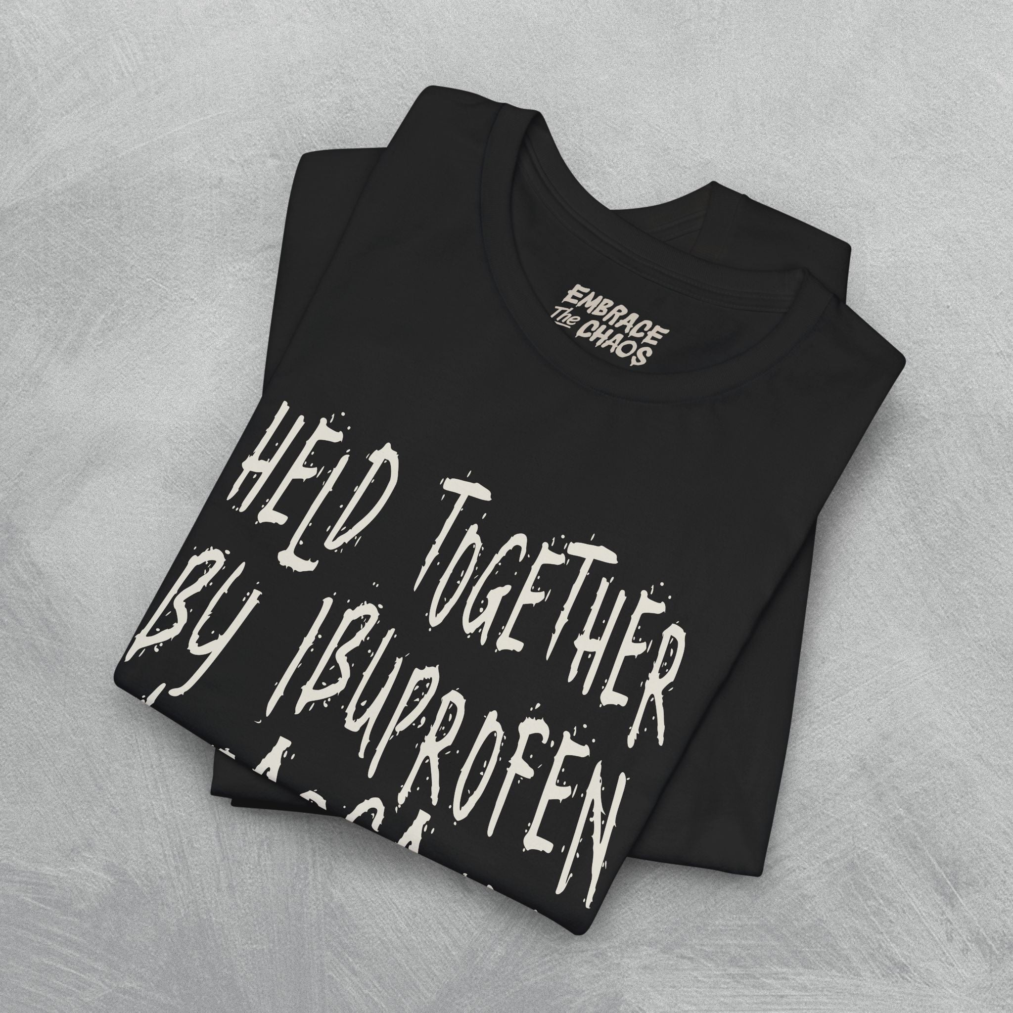 HELD TOGETHER BY IBUPROFEN & SARCASM TEE