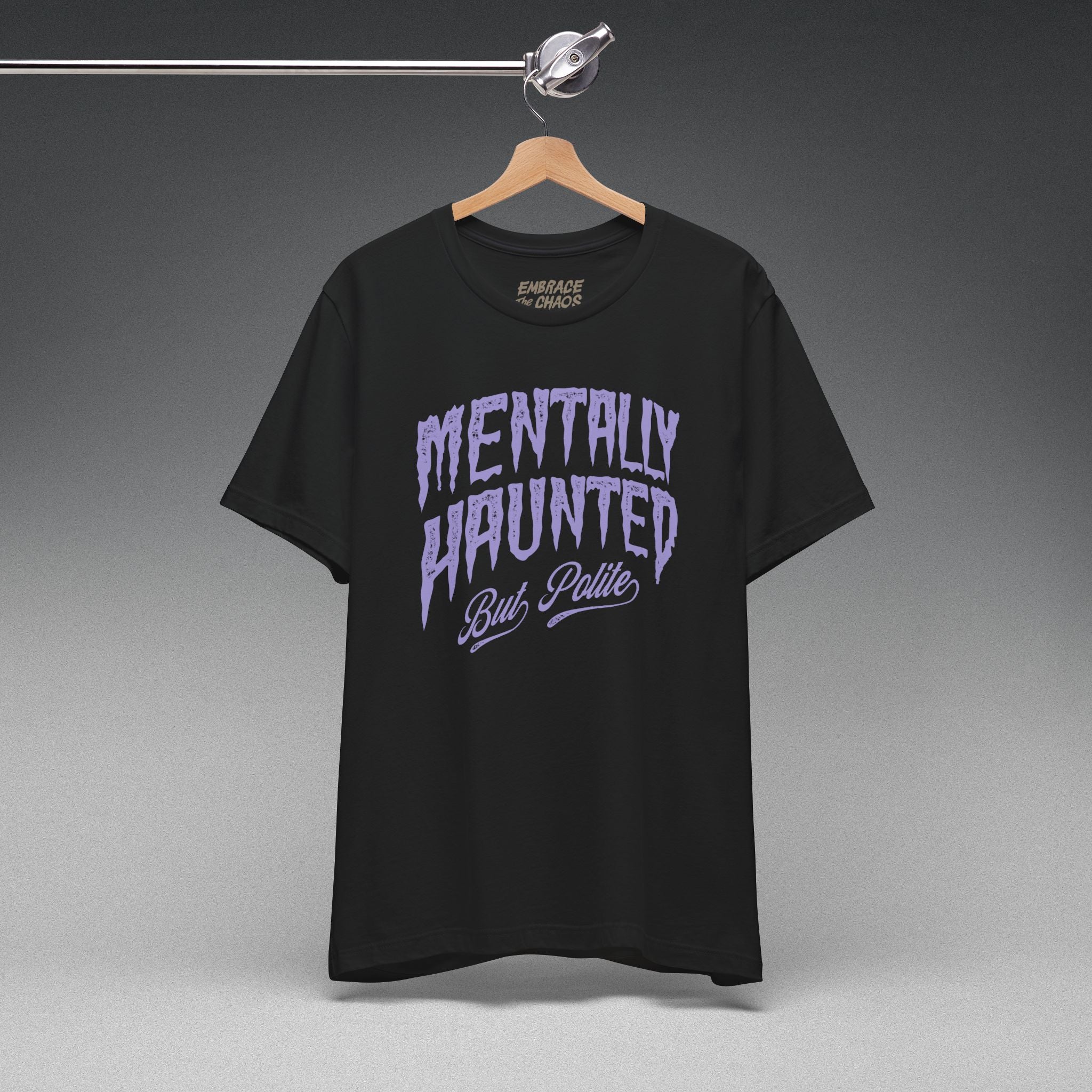MENTALLY HAUNTED BUT POLITE TEE