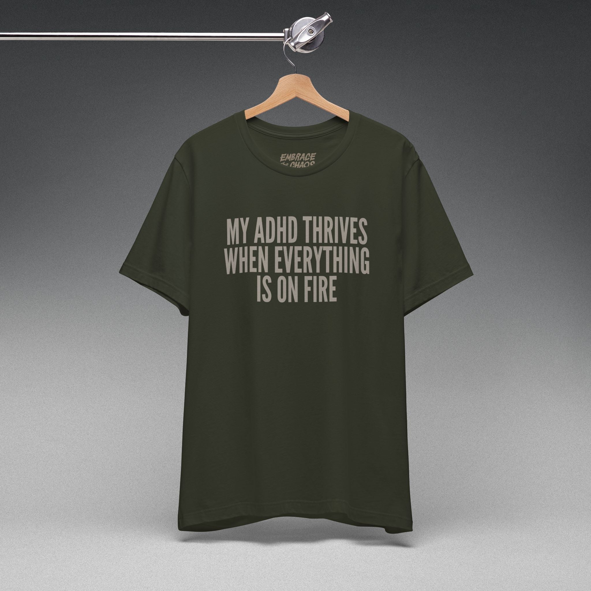 MY ADHD THRIVES WHEN EVERYTHING'S ON FIRE TEE