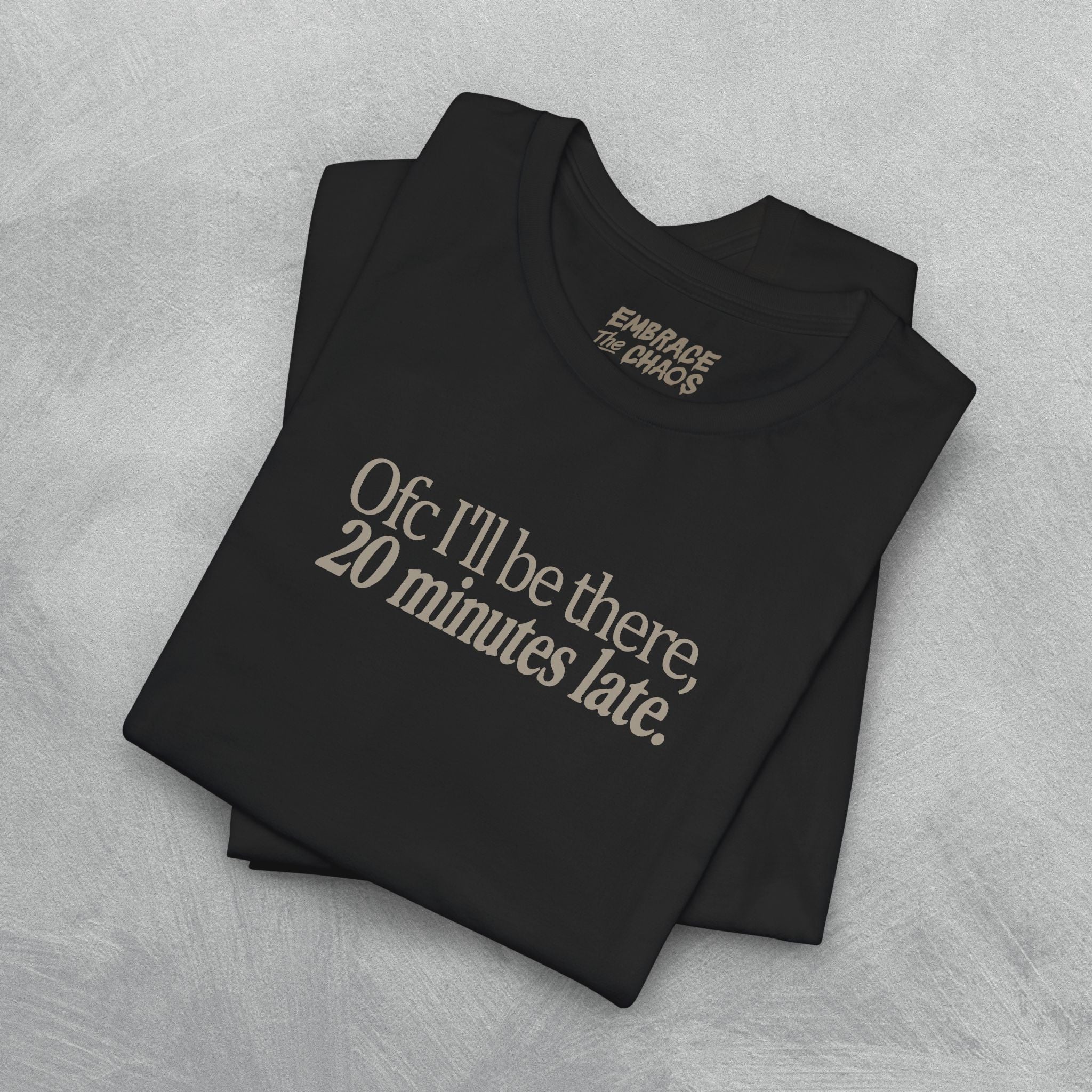 OFC I'LL BE LATE T-SHIRT
