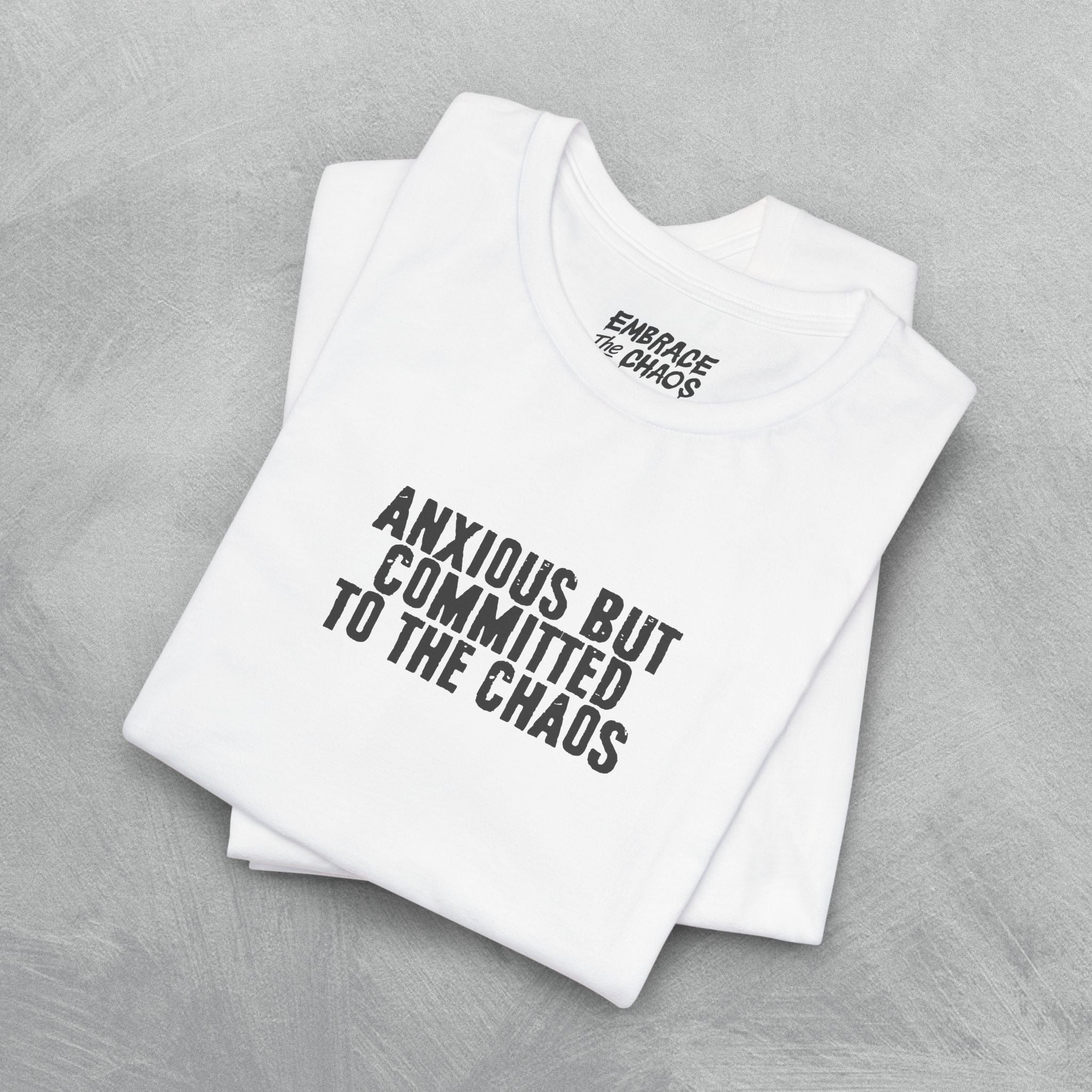ANXIOUS BUT COMMITTED TO THE CHAOS TEE