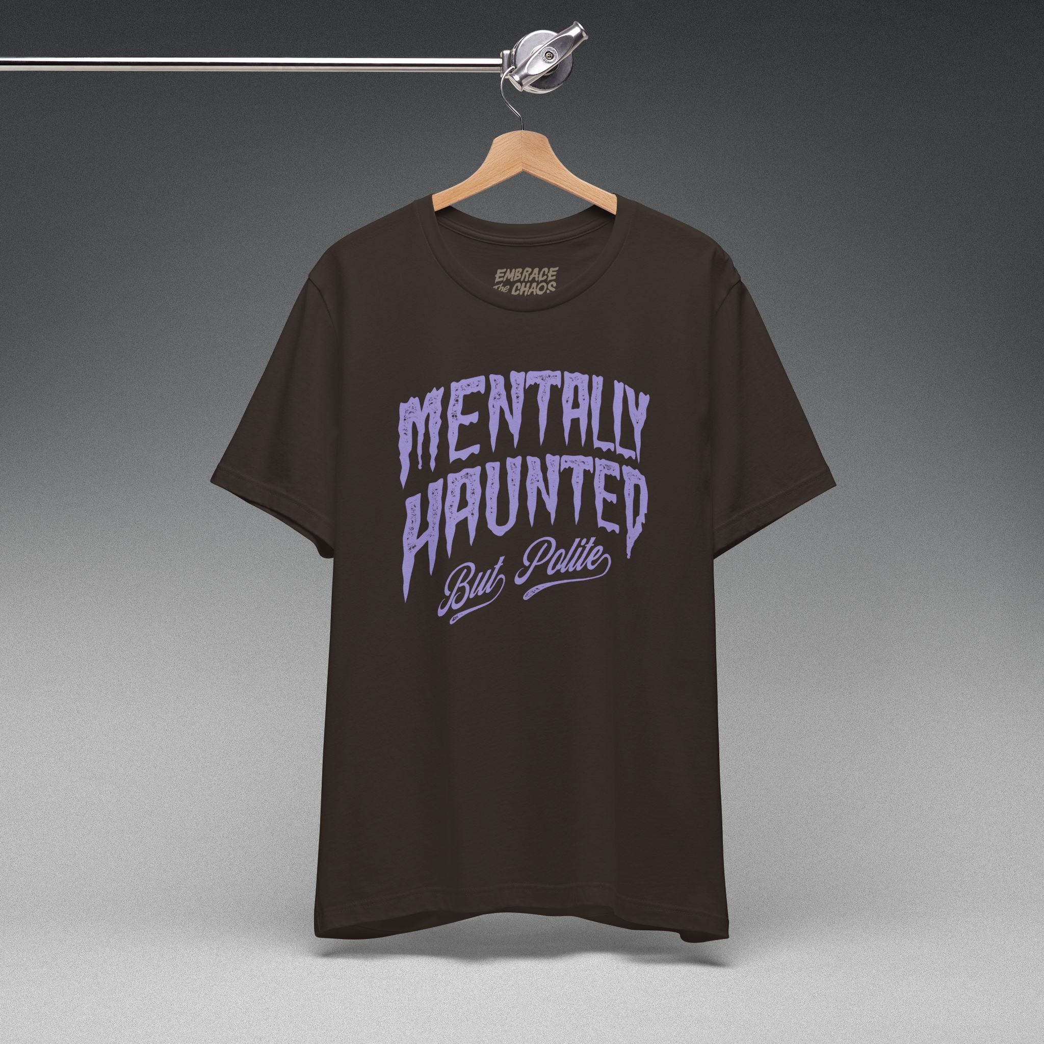MENTALLY HAUNTED BUT POLITE TEE