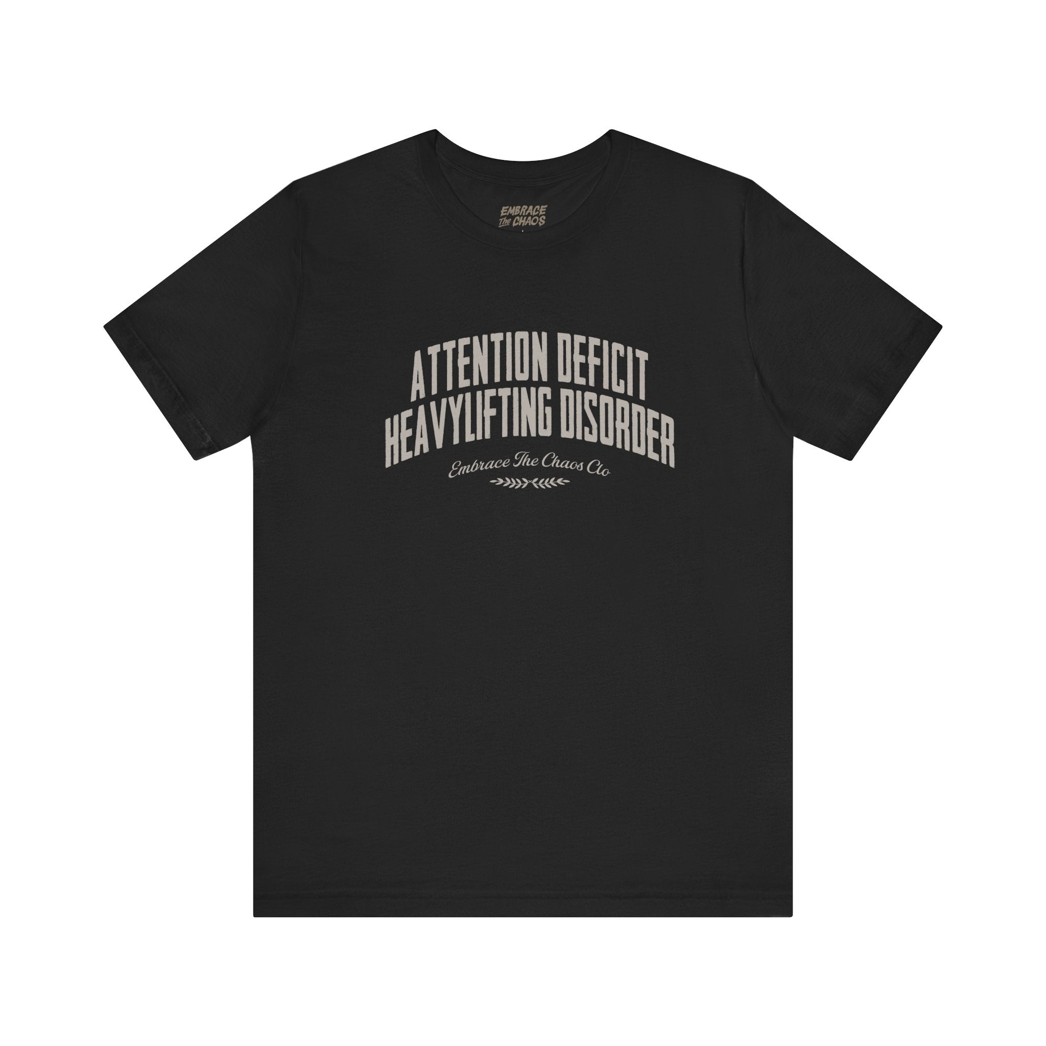 ATTENTION DEFICIT HEAVYLIFTING DISORDER TEE