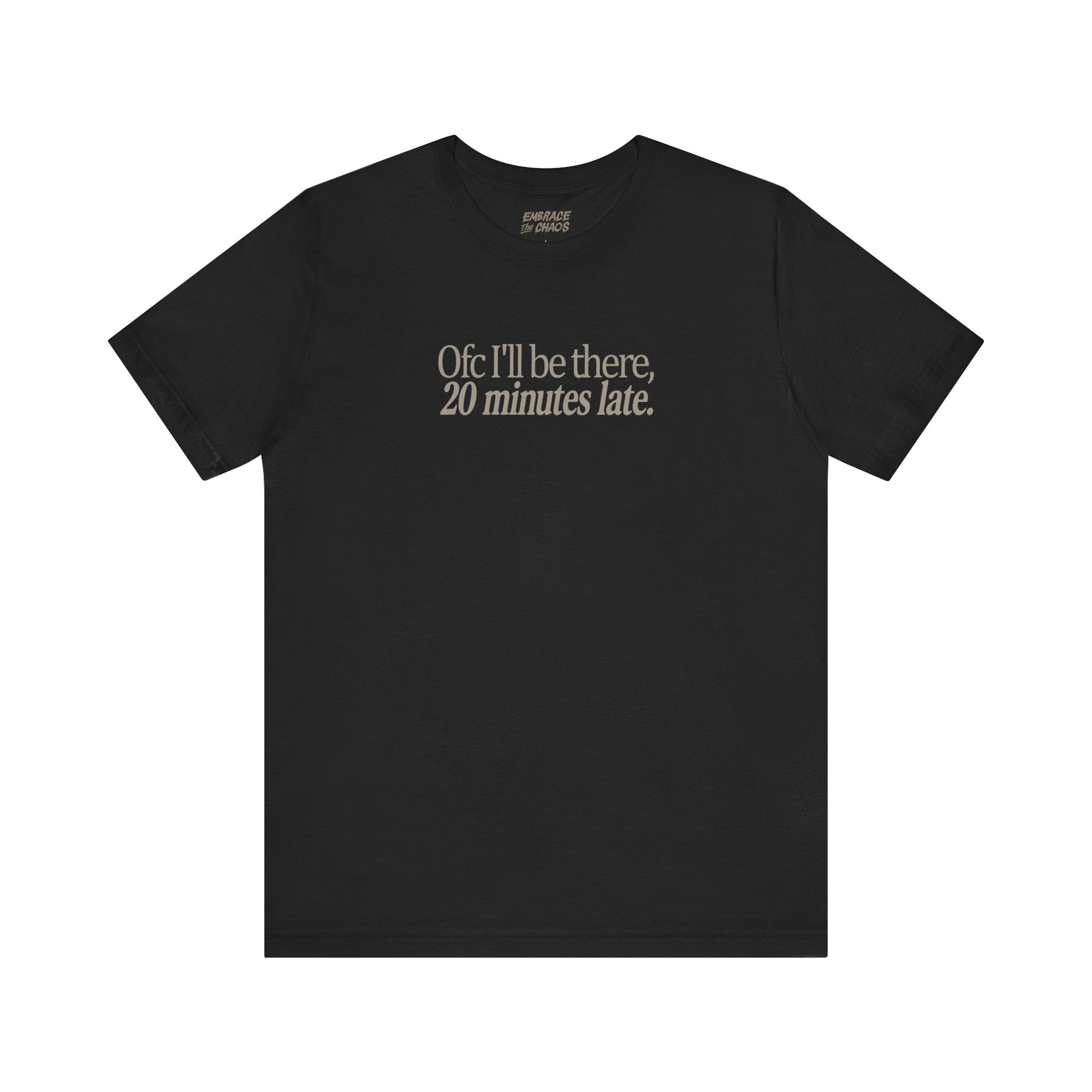 OFC I'LL BE LATE T-SHIRT