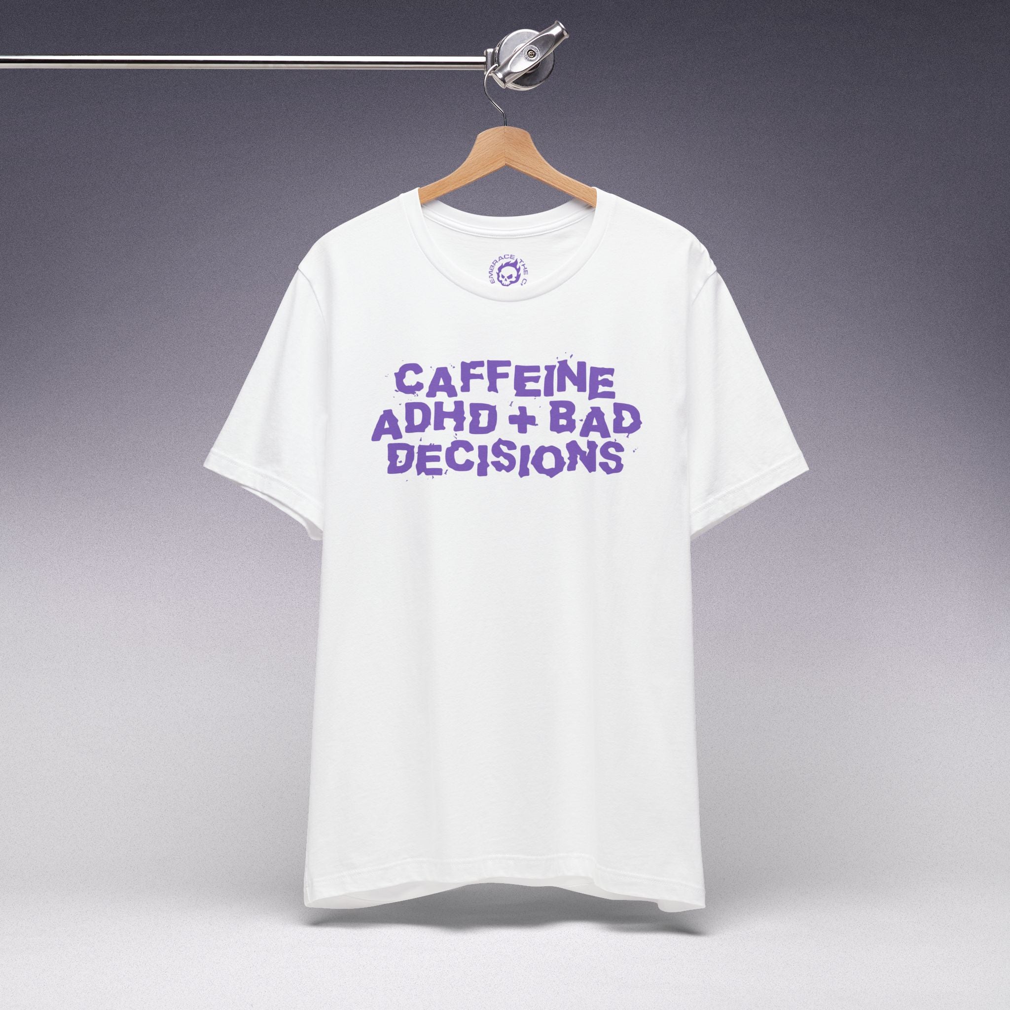 CAFFEINE ADHD + BAD DECISIONS TEE