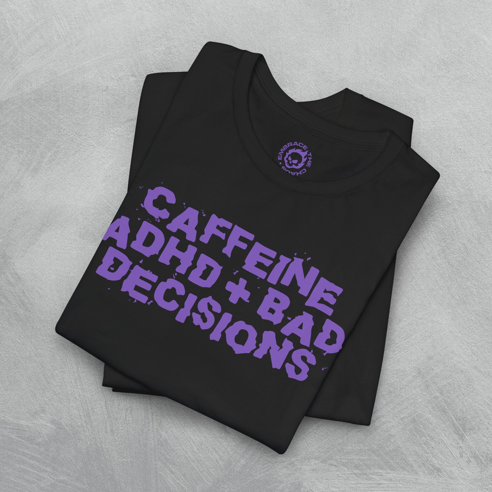 CAFFEINE ADHD + BAD DECISIONS TEE