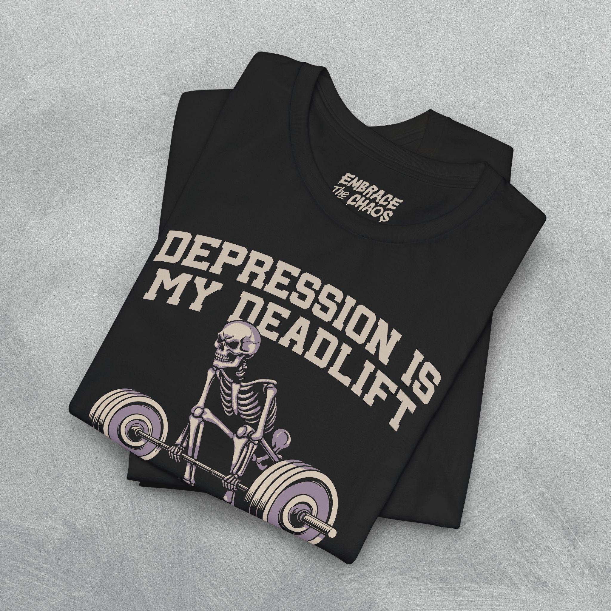 DEPRESSION IS MY DEADLIFT T-SHIRT