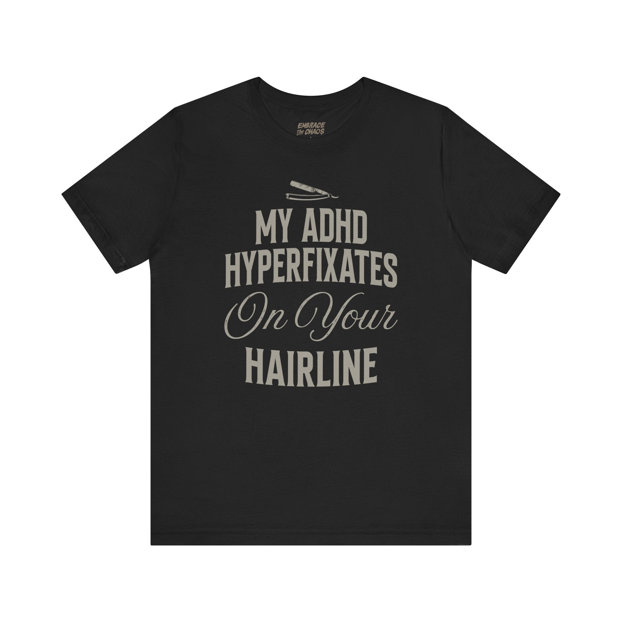 MY ADHD HYPERFIXATES ON YOUR HAIRLINE TEE
