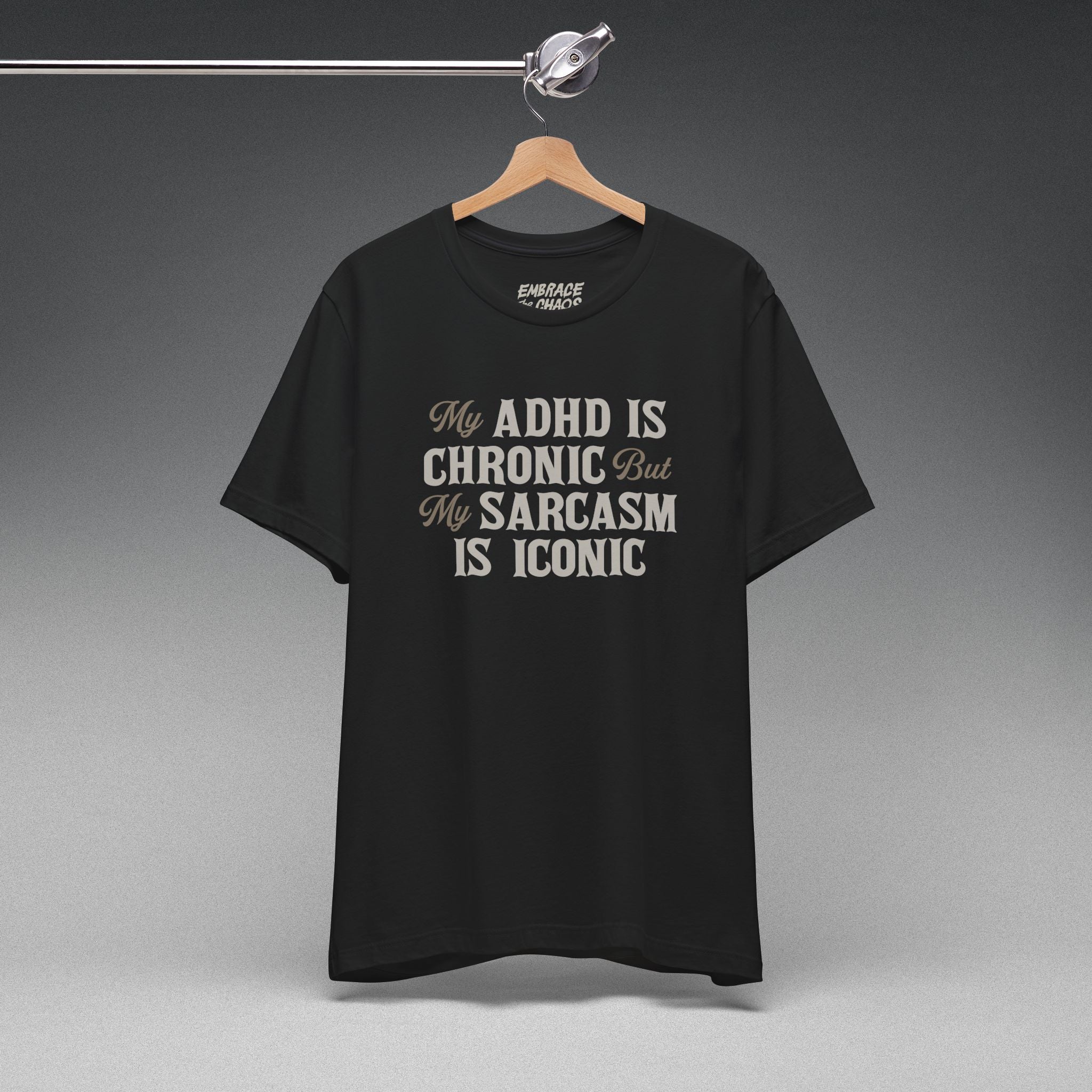 MY ADHD IS CHRONIC T-SHIRT