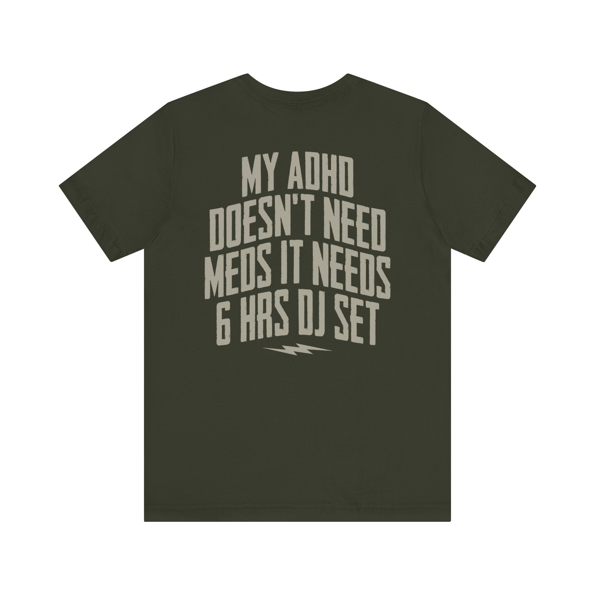 MY ADHD NEEDS 6 HRS DJ SET T-SHIRT