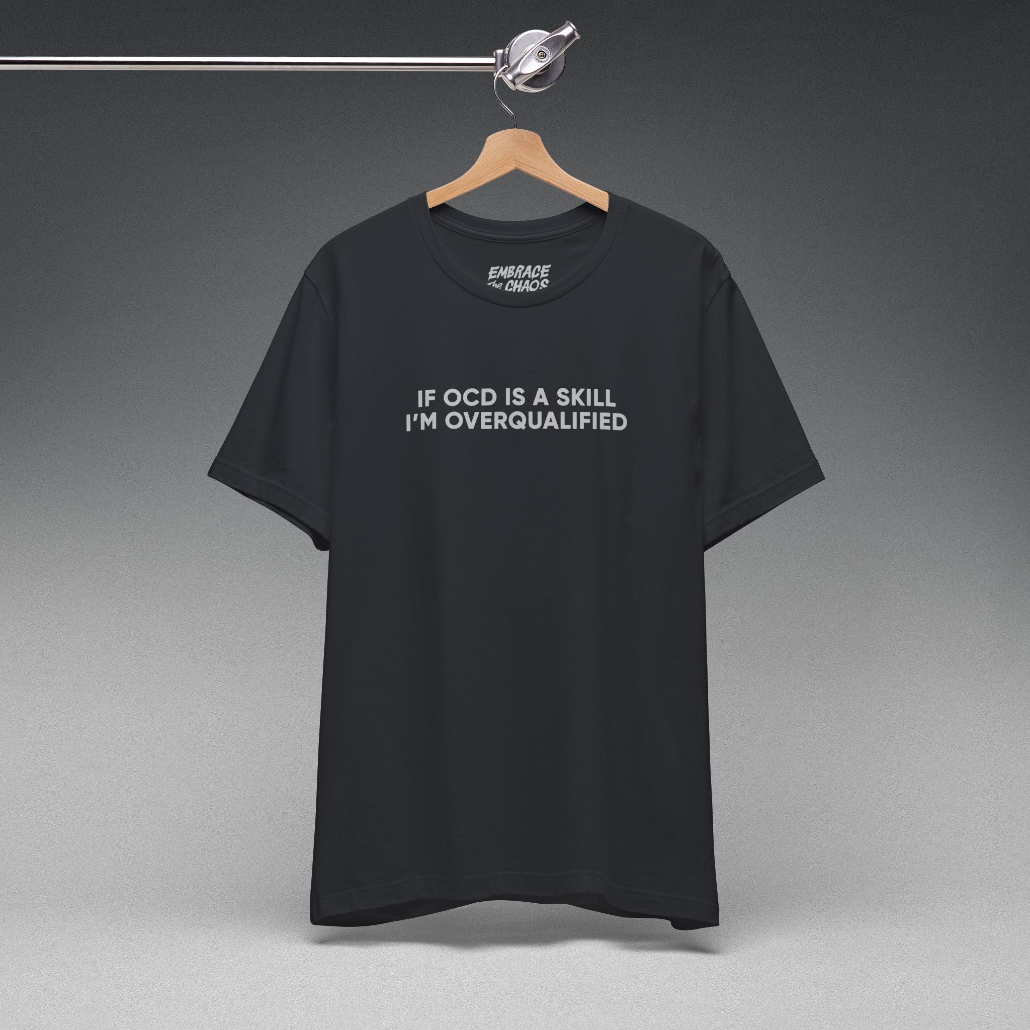 IF OCD IS A SKILL... T-SHIRT