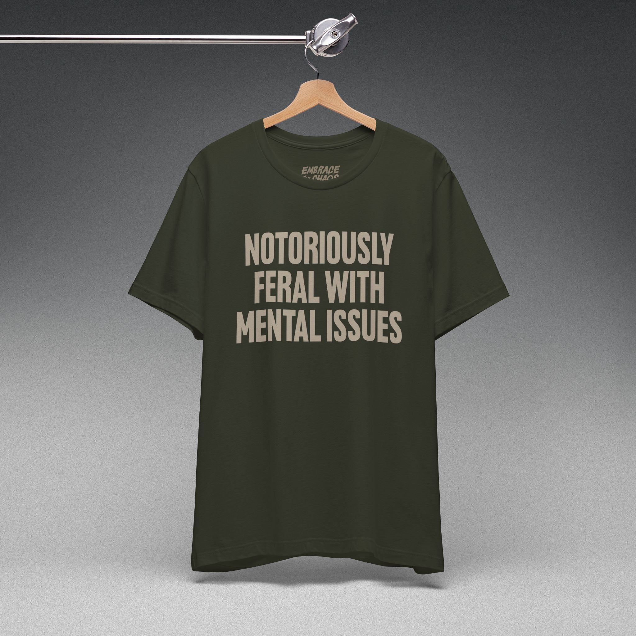 NOTORIOUSLY FERAL WITH MENTAL ISSUES TEE