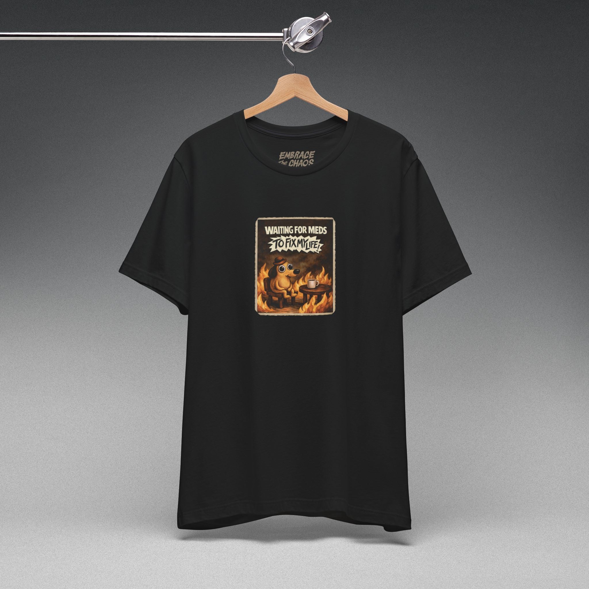 WAITING FOR MEDS TO FIX MY LIFE TEE