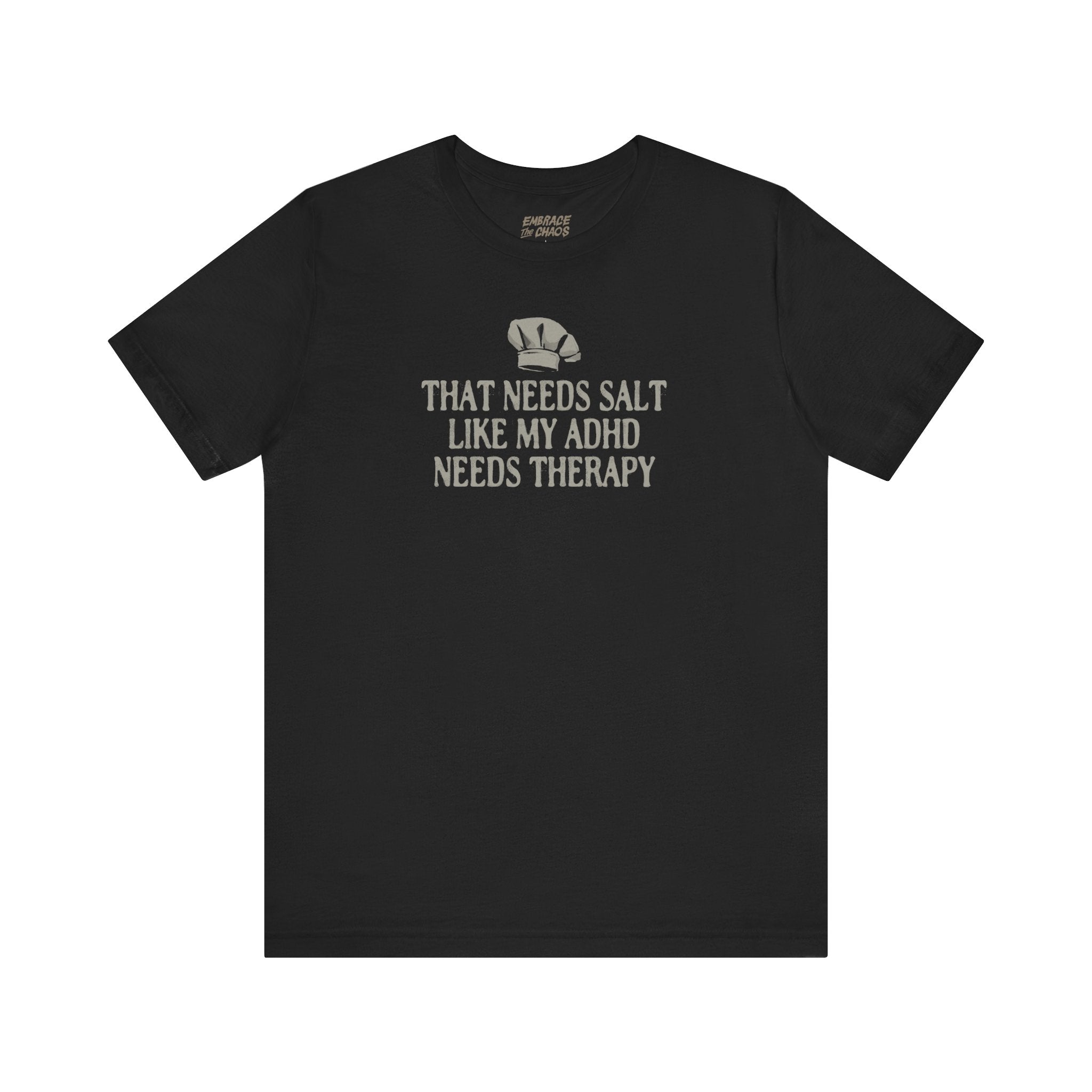 THAT NEEDS SALT TEE