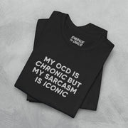 MY OCD IS CHRONIC TEE