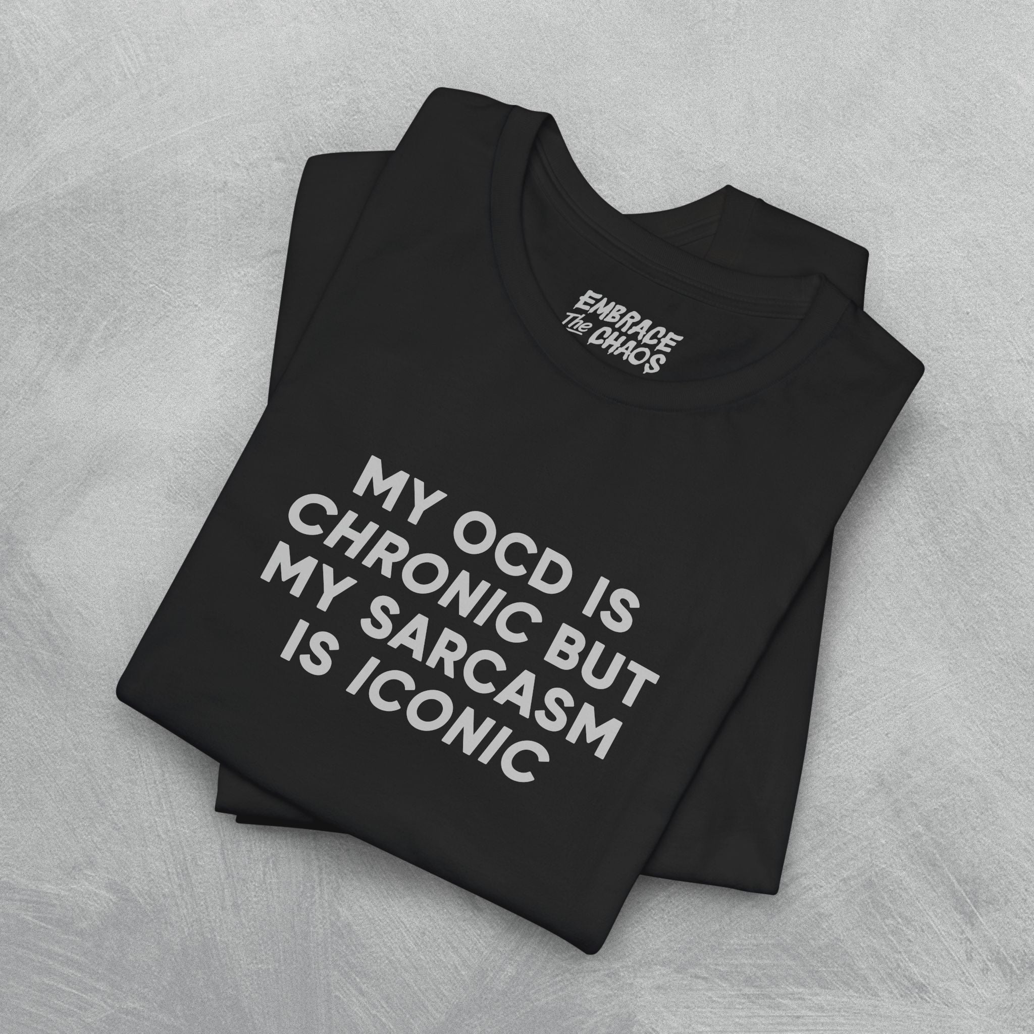 MY OCD IS CHRONIC TEE