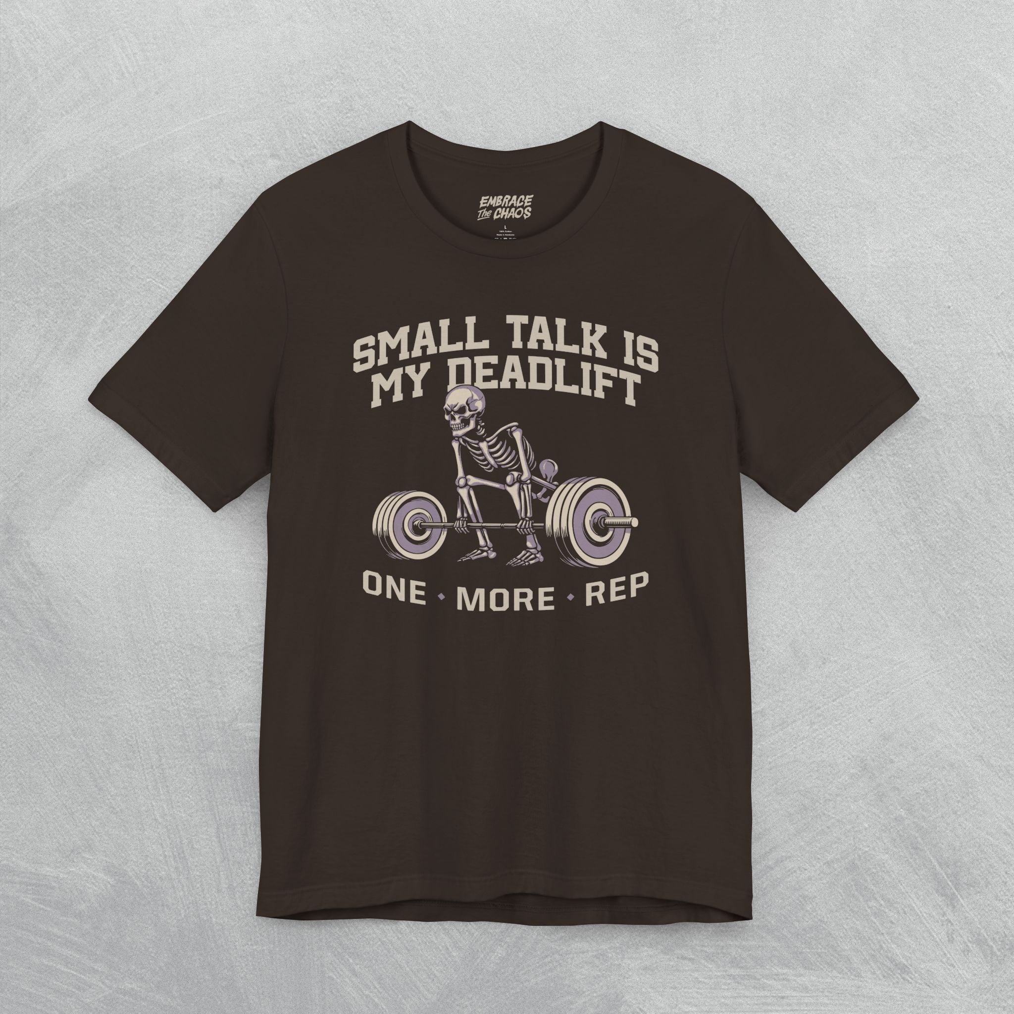 SMALL TALK IS MY DEADLIFT T-SHIRT