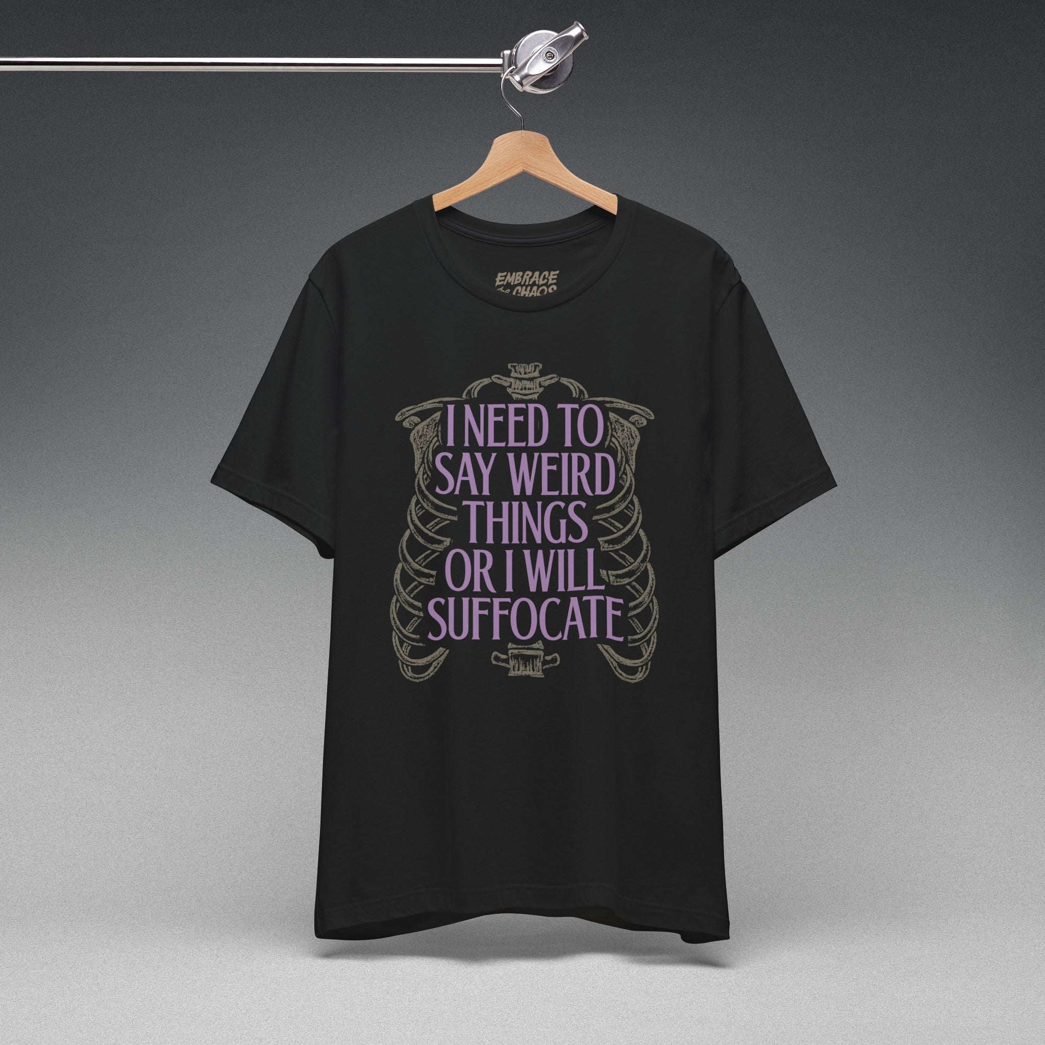 I NEED TO SAY WEIRD THINGS TEE