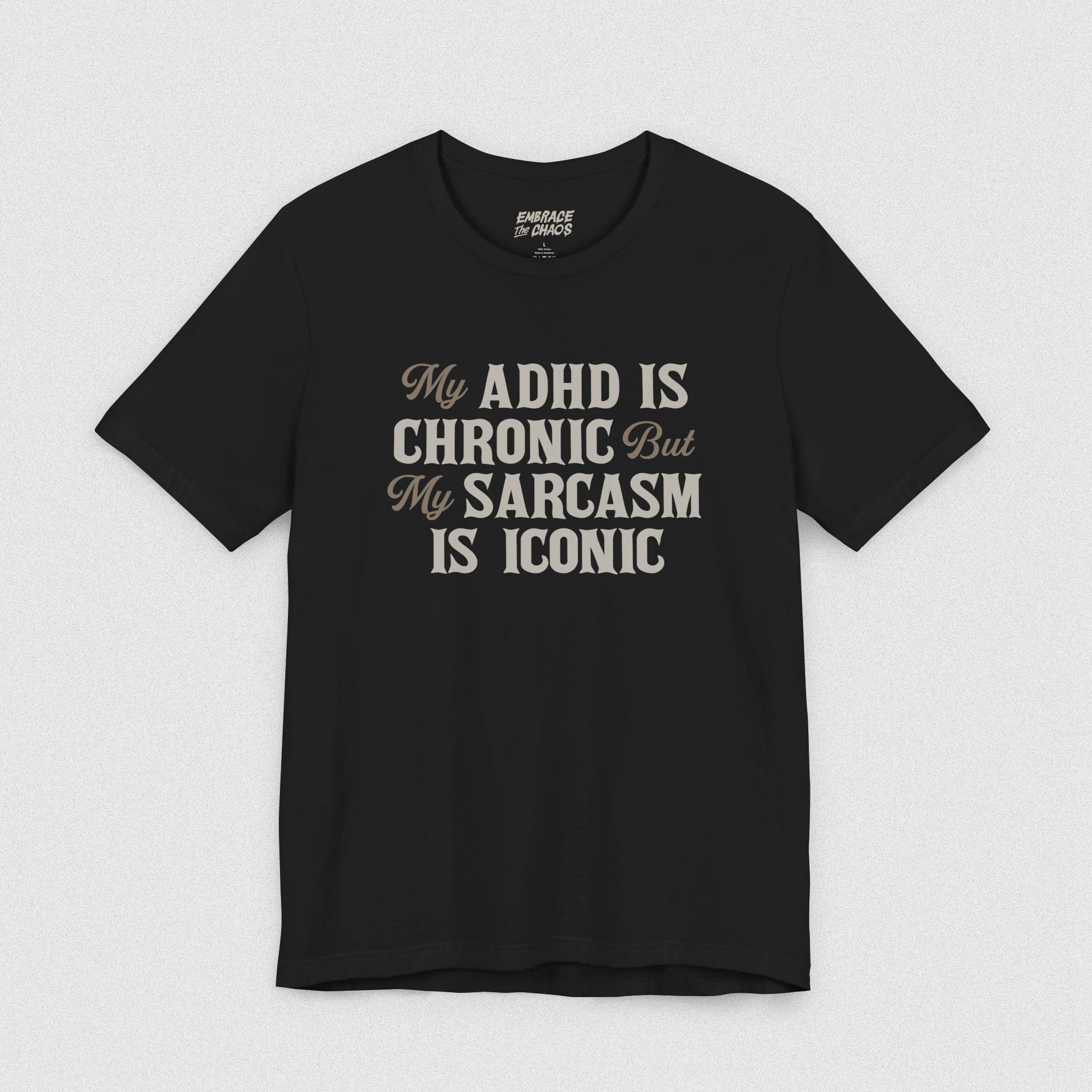 MY ADHD IS CHRONIC T-SHIRT