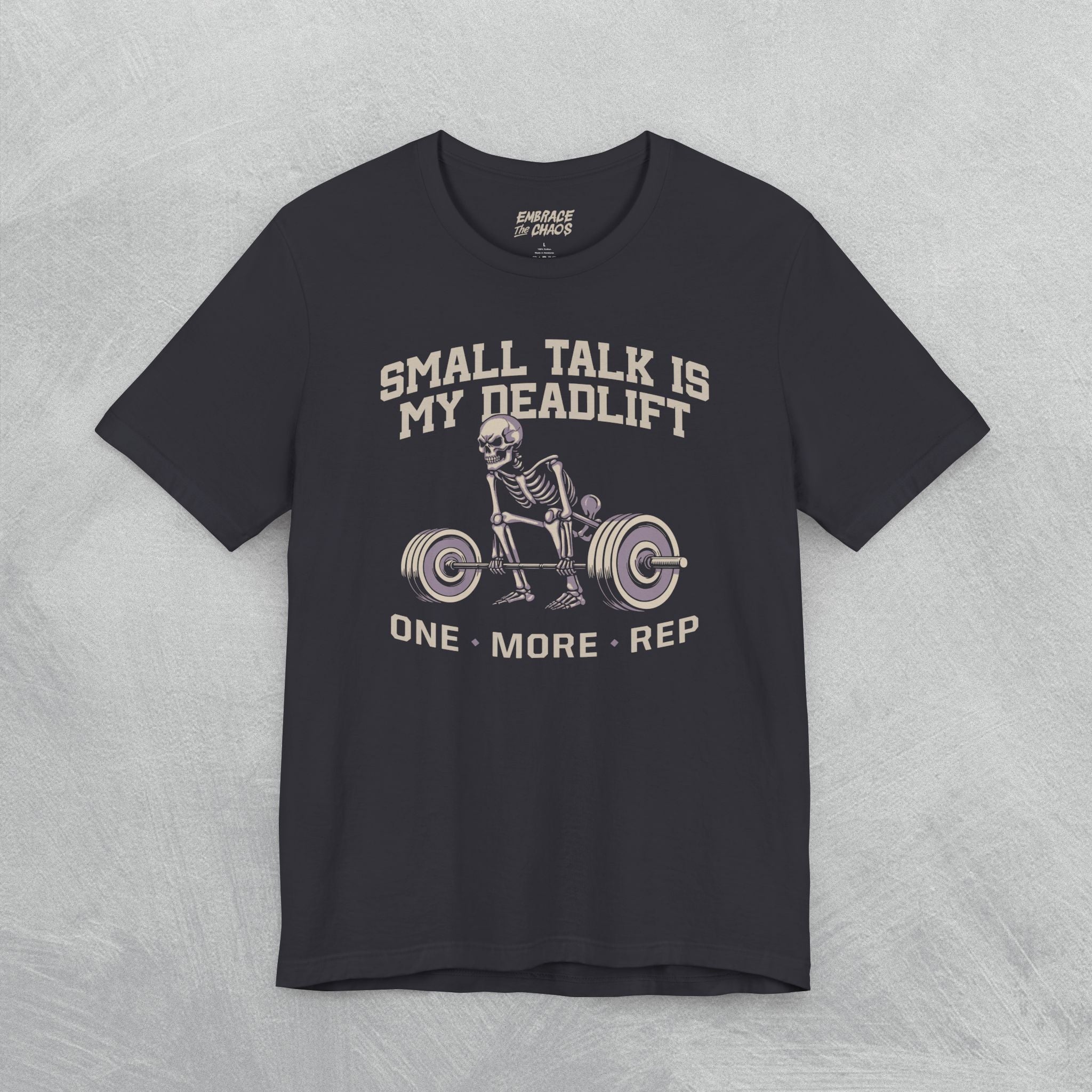 SMALL TALK IS MY DEADLIFT T-SHIRT