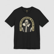 I FEEL LIKE SHAKESPEARE WROTE MY LIFE TEE