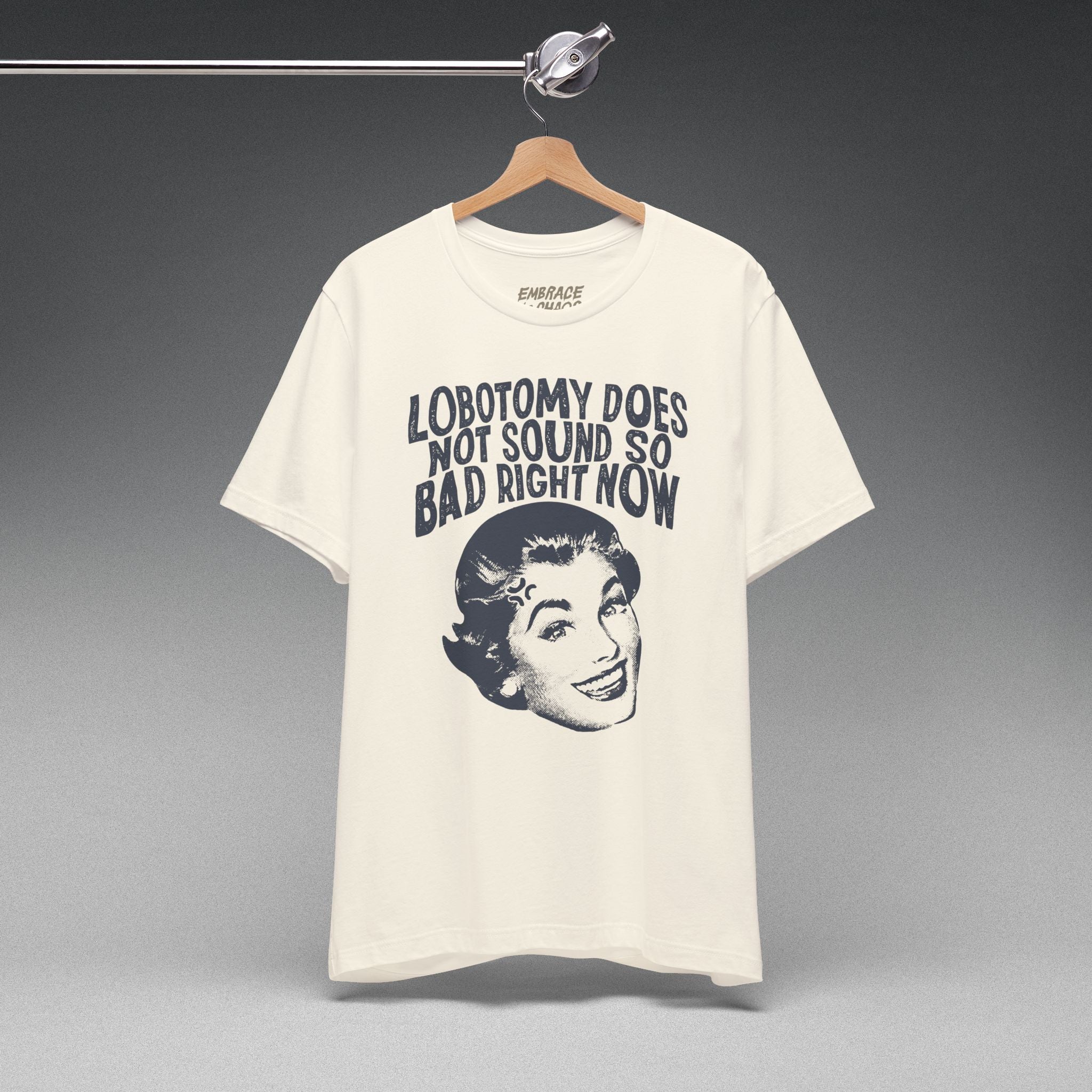 LOBOTOMY DOESN'T SOUND SO BAD RN TEE