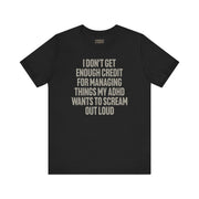 I DON'T GET ENOUGH CREDIT T-SHIRT