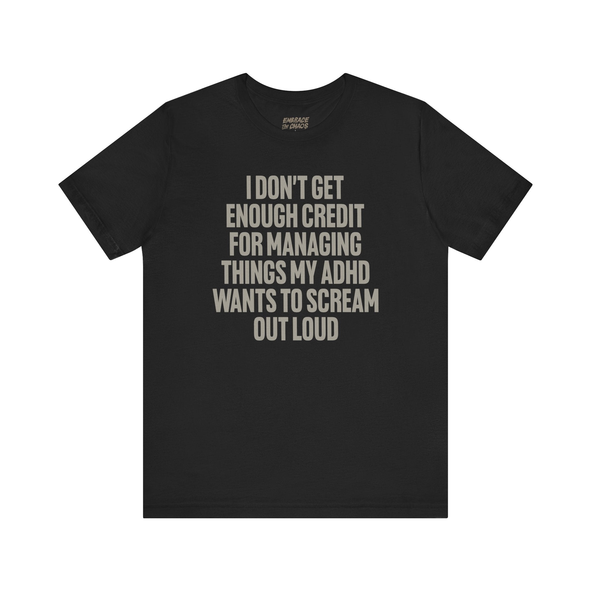 I DON'T GET ENOUGH CREDIT T-SHIRT