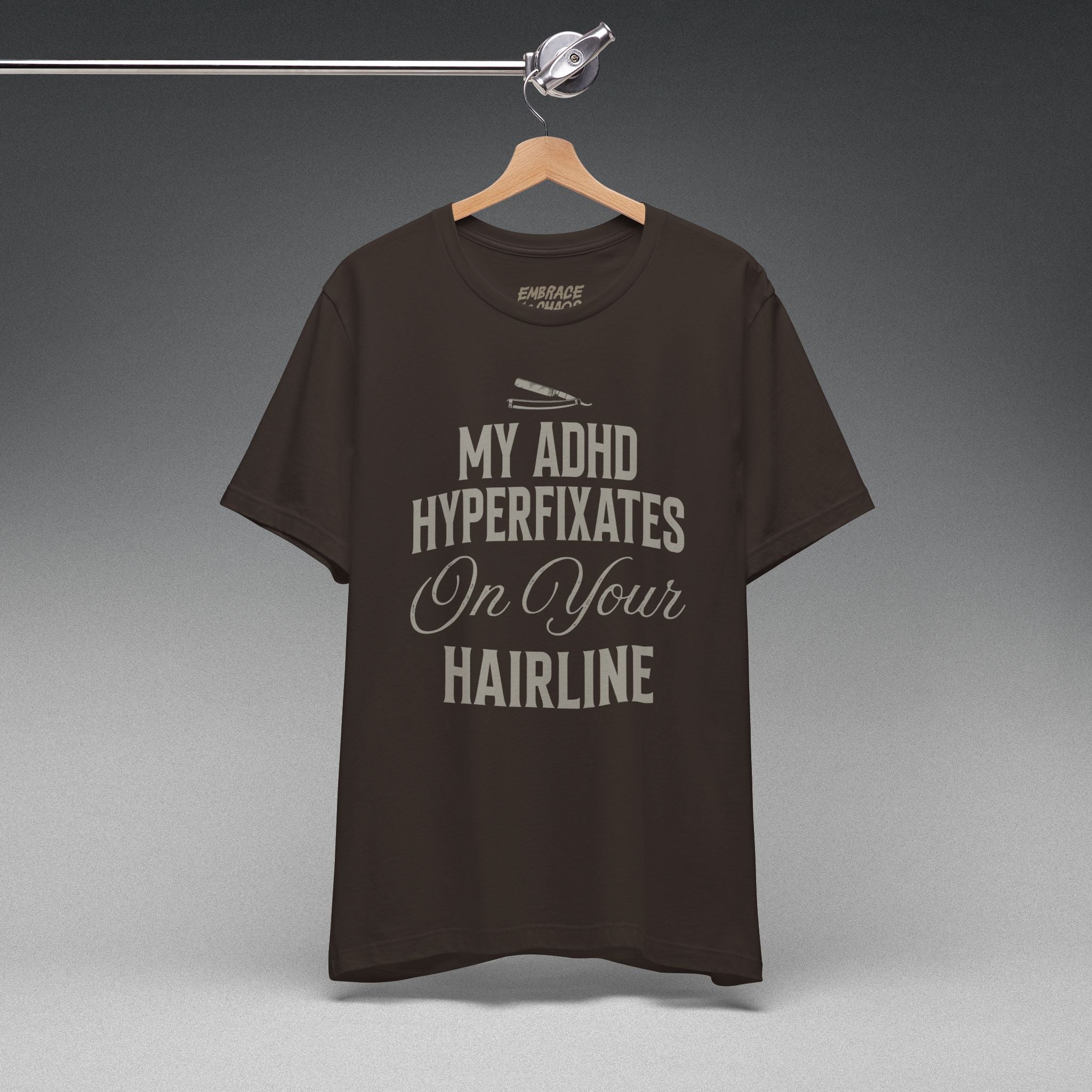 MY ADHD HYPERFIXATES ON YOUR HAIRLINE TEE