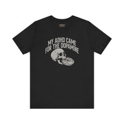 MY ADHD CAME FOR THE DOPAMINE TEE