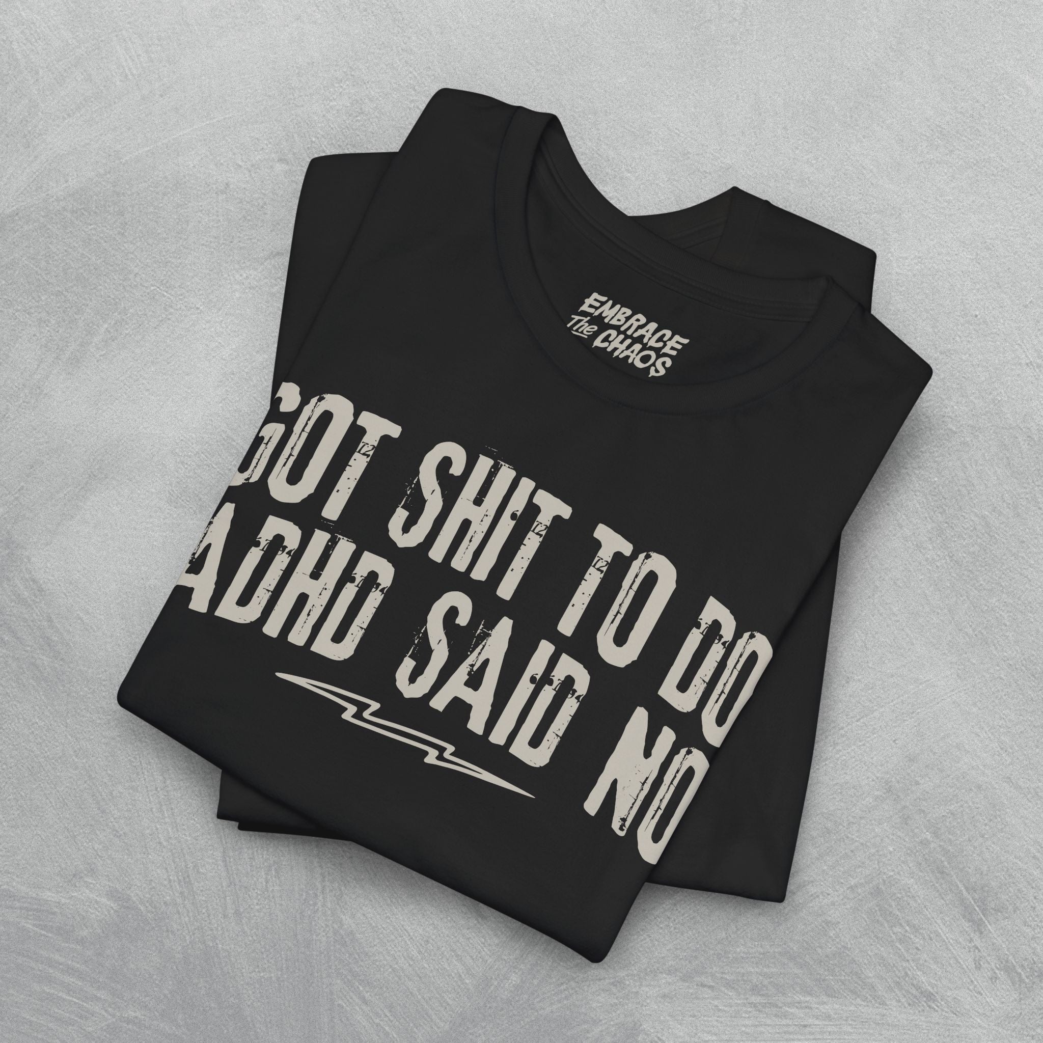 GOT SHIT TO DO, ADHD SAID NO TEE