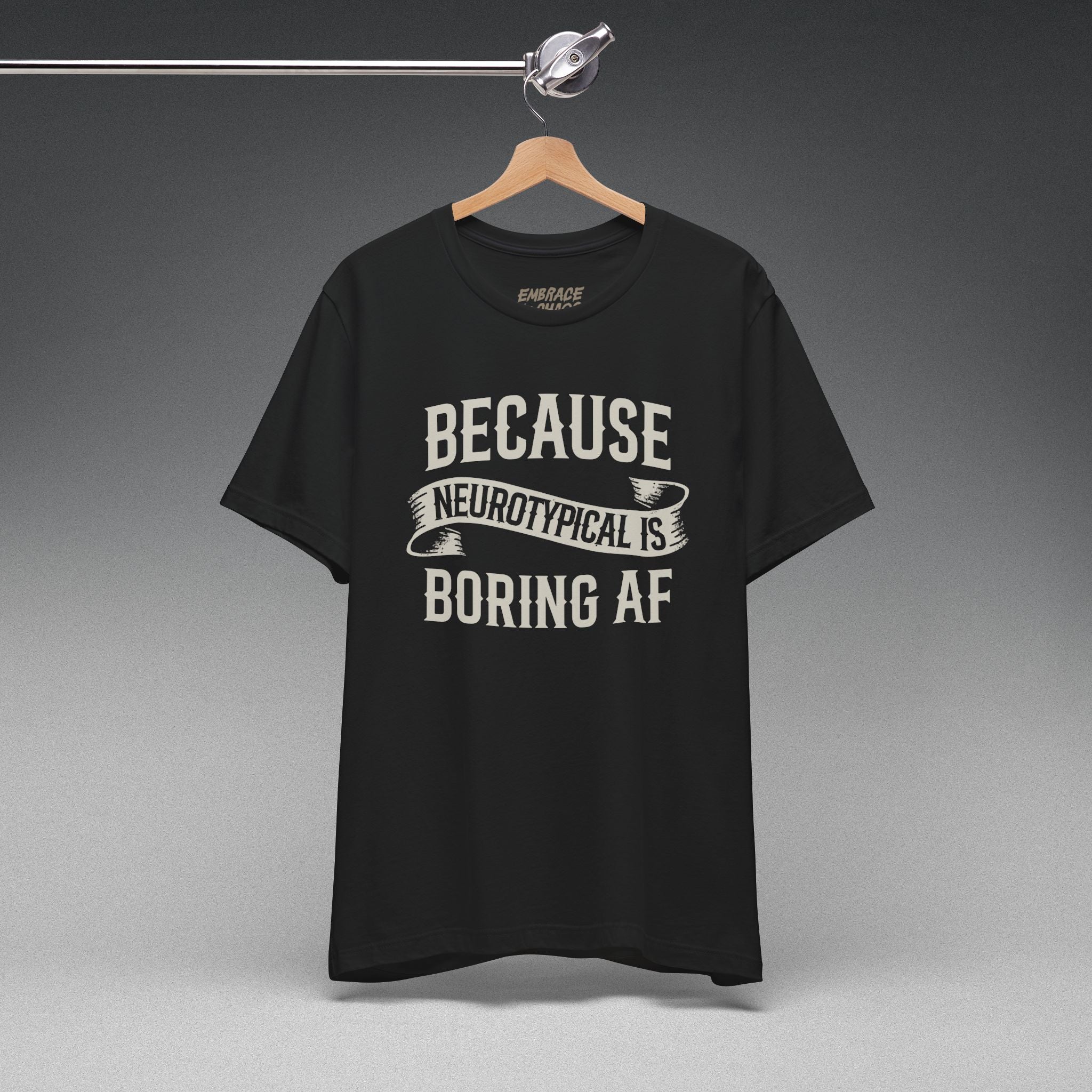 BCS NEUROTYPICAL IS BORING AF TEE