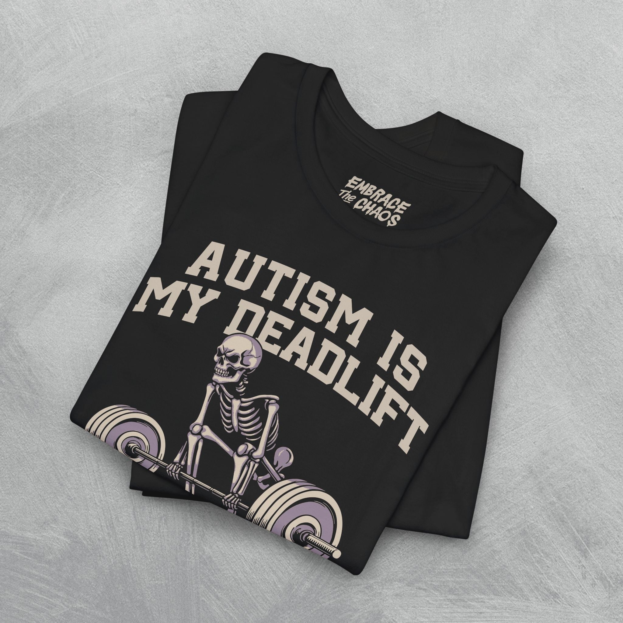 AUTISM IS MY DEADLIFT T-SHIRT