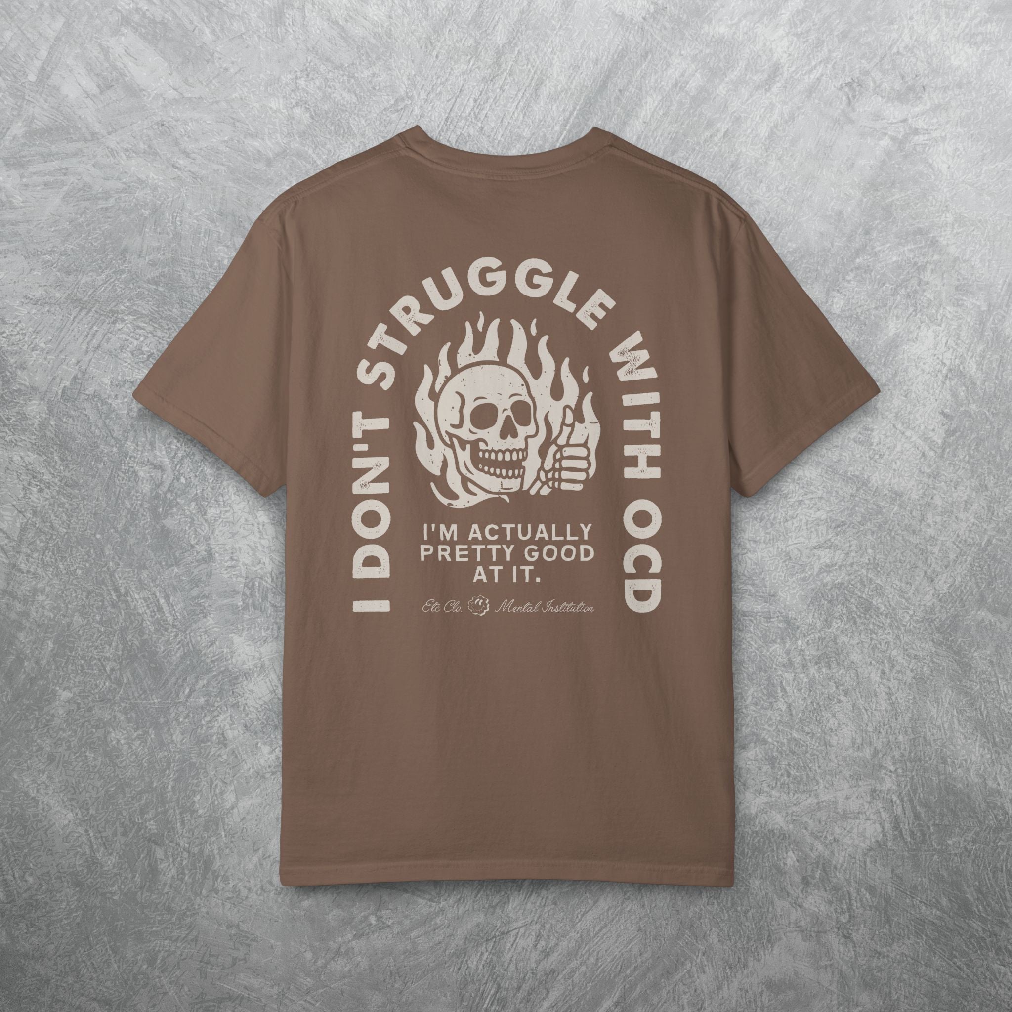 I DONT STRUGGLE WITH OCD TEE