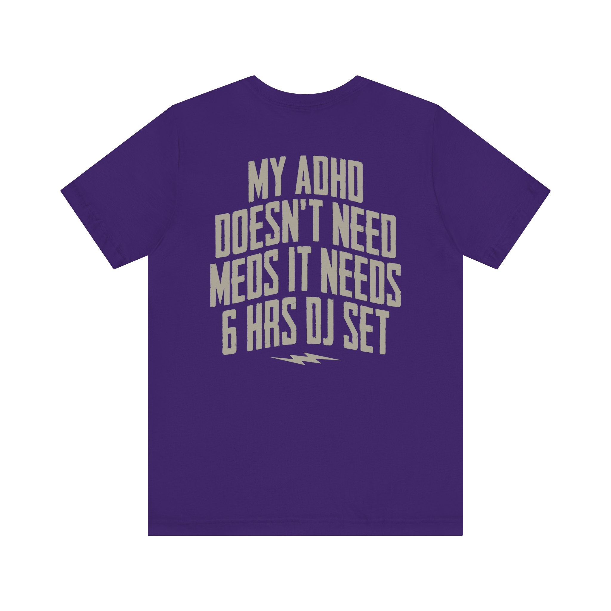 MY ADHD NEEDS 6 HRS DJ SET T-SHIRT