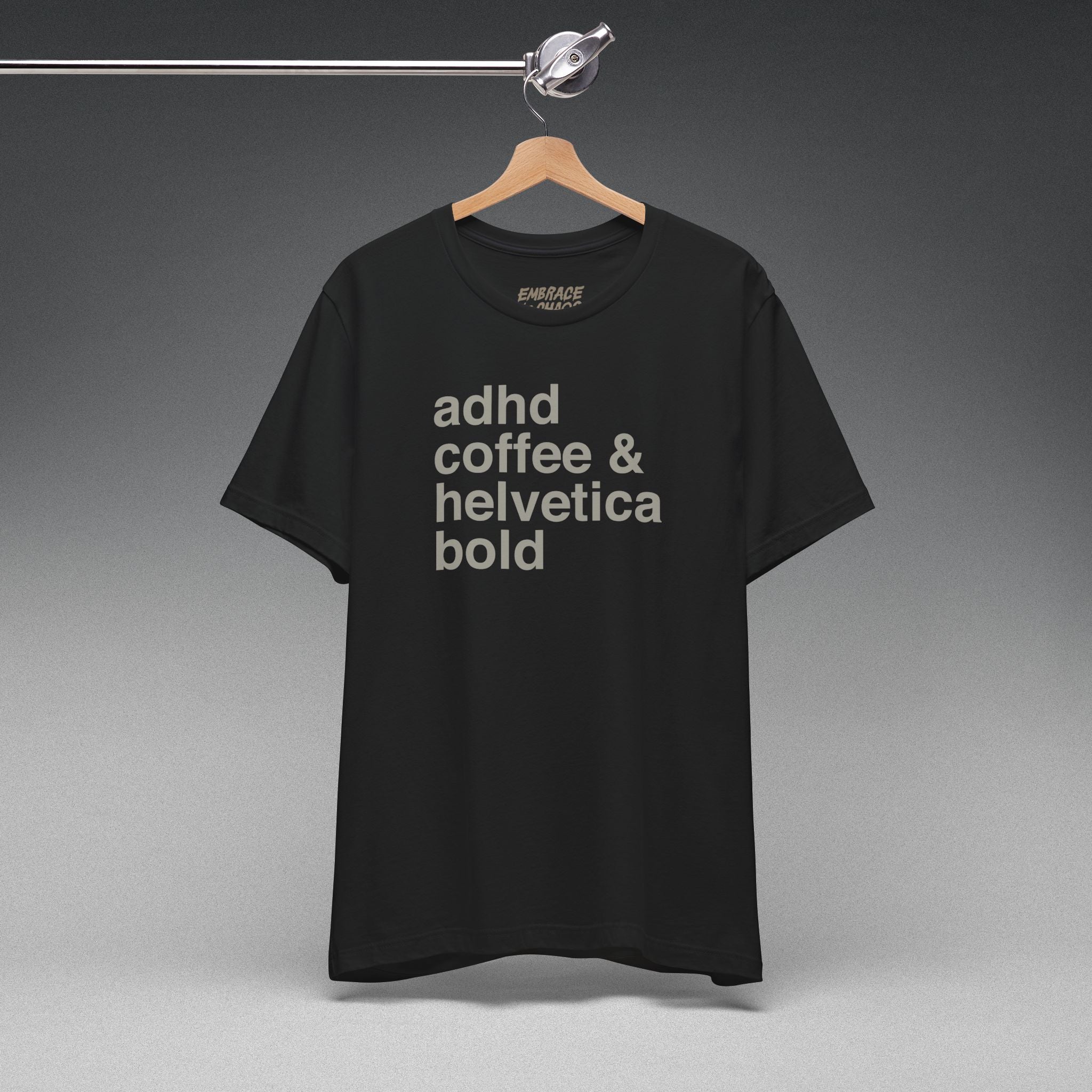 ADHD, COFFE & HELVETICA BOLD T-SHIRT