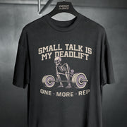SMALL TALK IS MY DEADLIFT T-SHIRT
